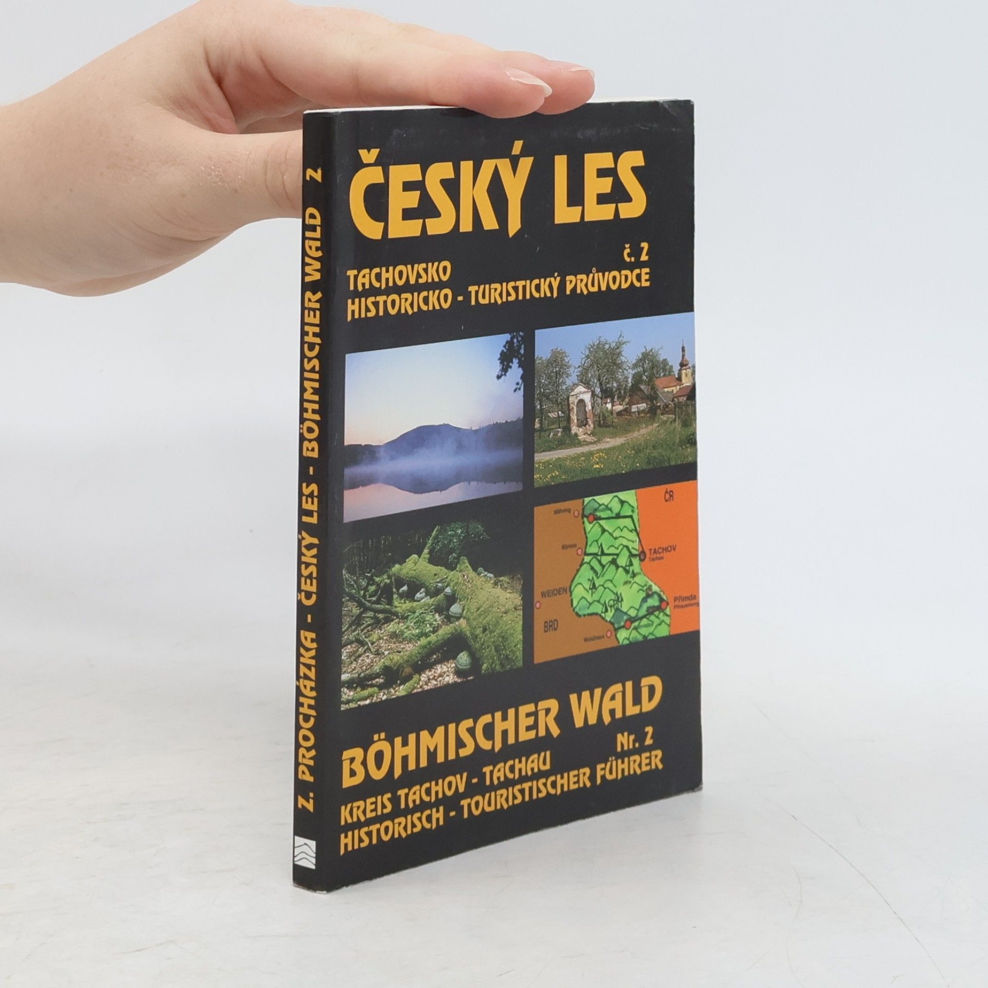 Zdeněk Procházka Český les - Tachovsko. Böhmischer Wald-Kreis Tachau. Historicko-turistický průvodce č. 2