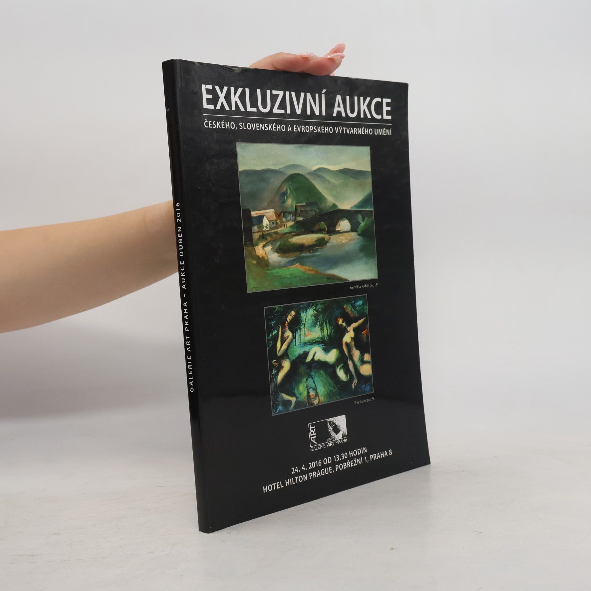 Kolektiv autorů Exkluzivní aukce českého, slovenského a evropského výtvarného umění. Duben 2016
