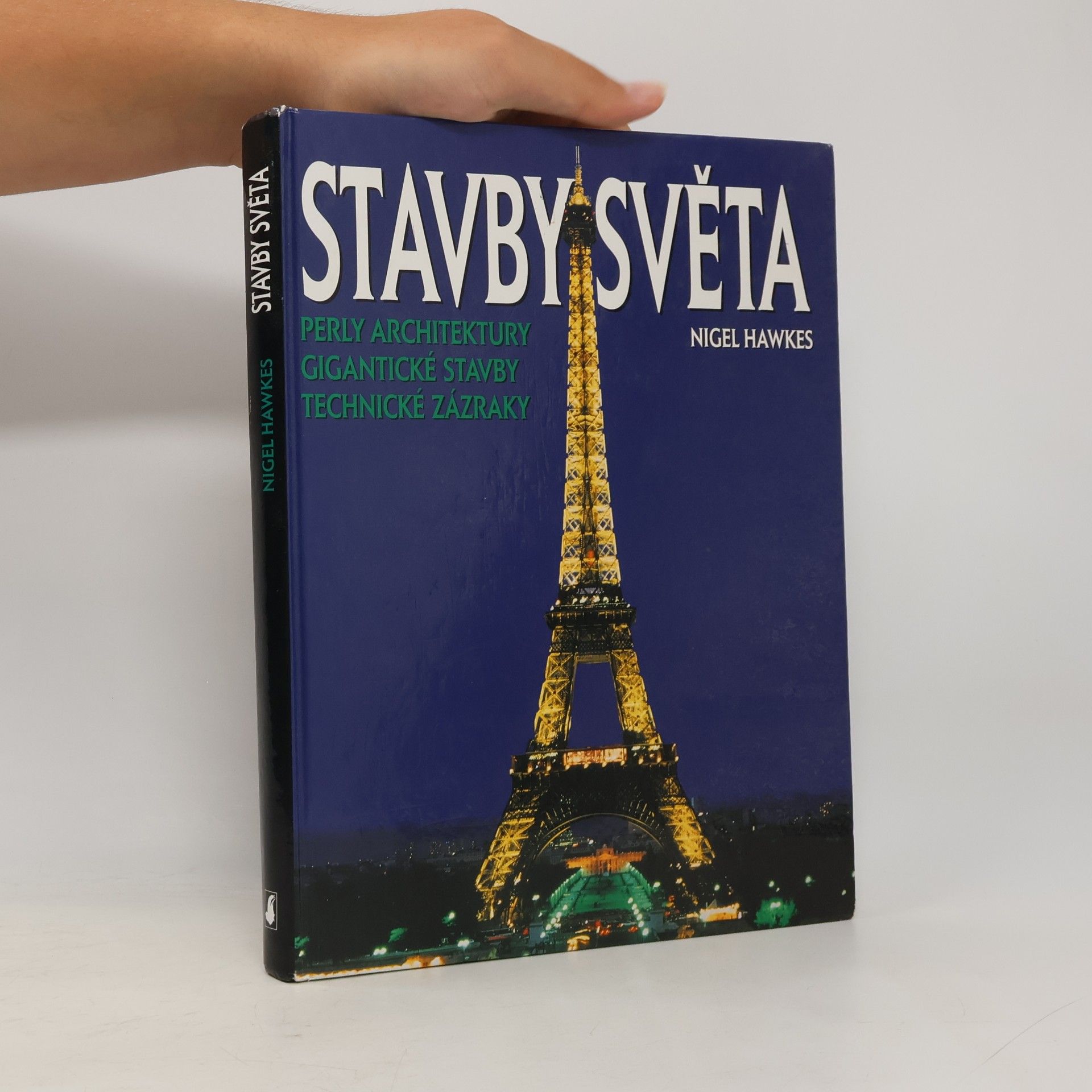 Nigel Hawkes Stavby světa. Perly architektury, gigantické stavby, technické zázraky