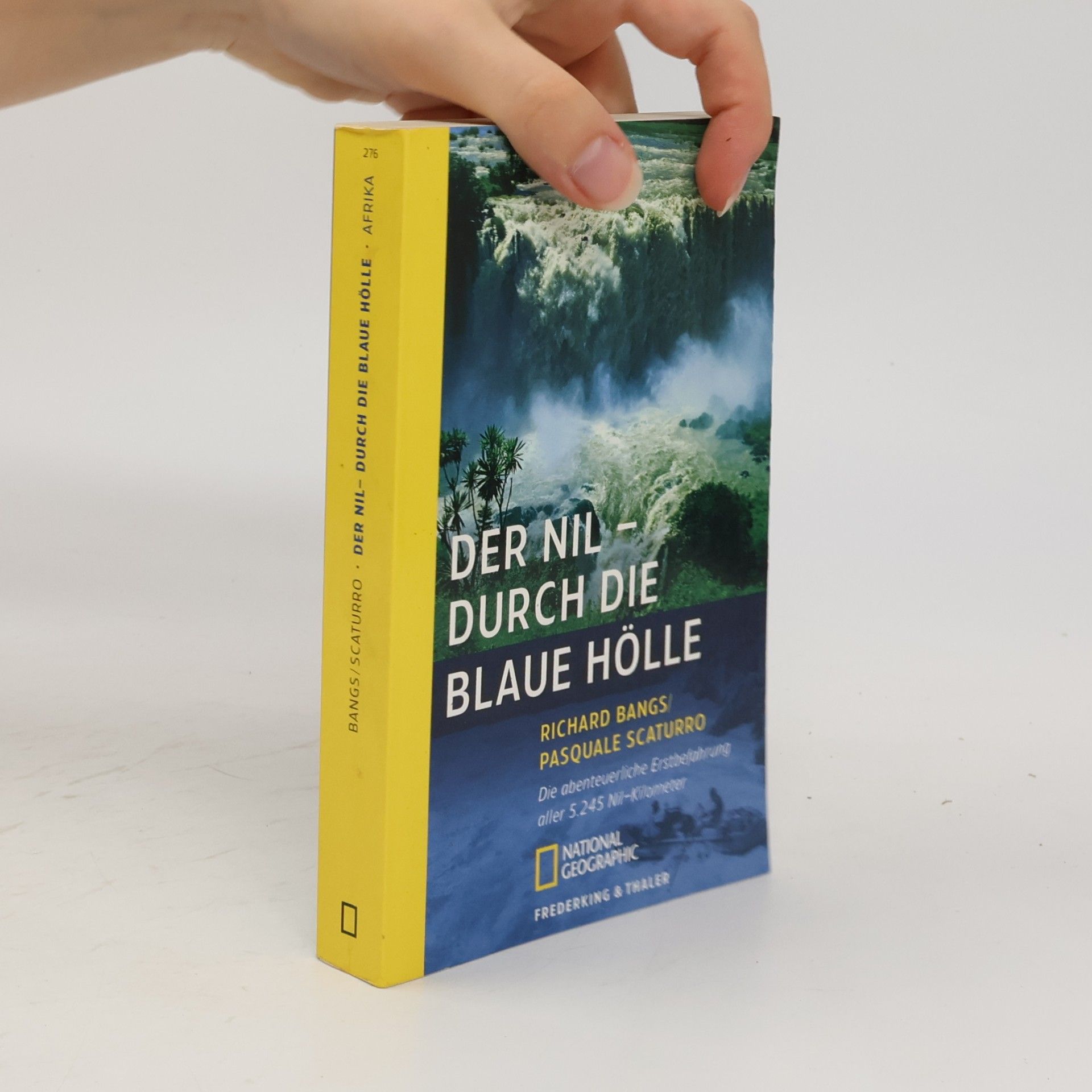 Pasquale Scaturro Der Nil - Durch die blaue Hölle. Die abenteuerliche Erstbefahrung aller 5245 Nil-Kilometer