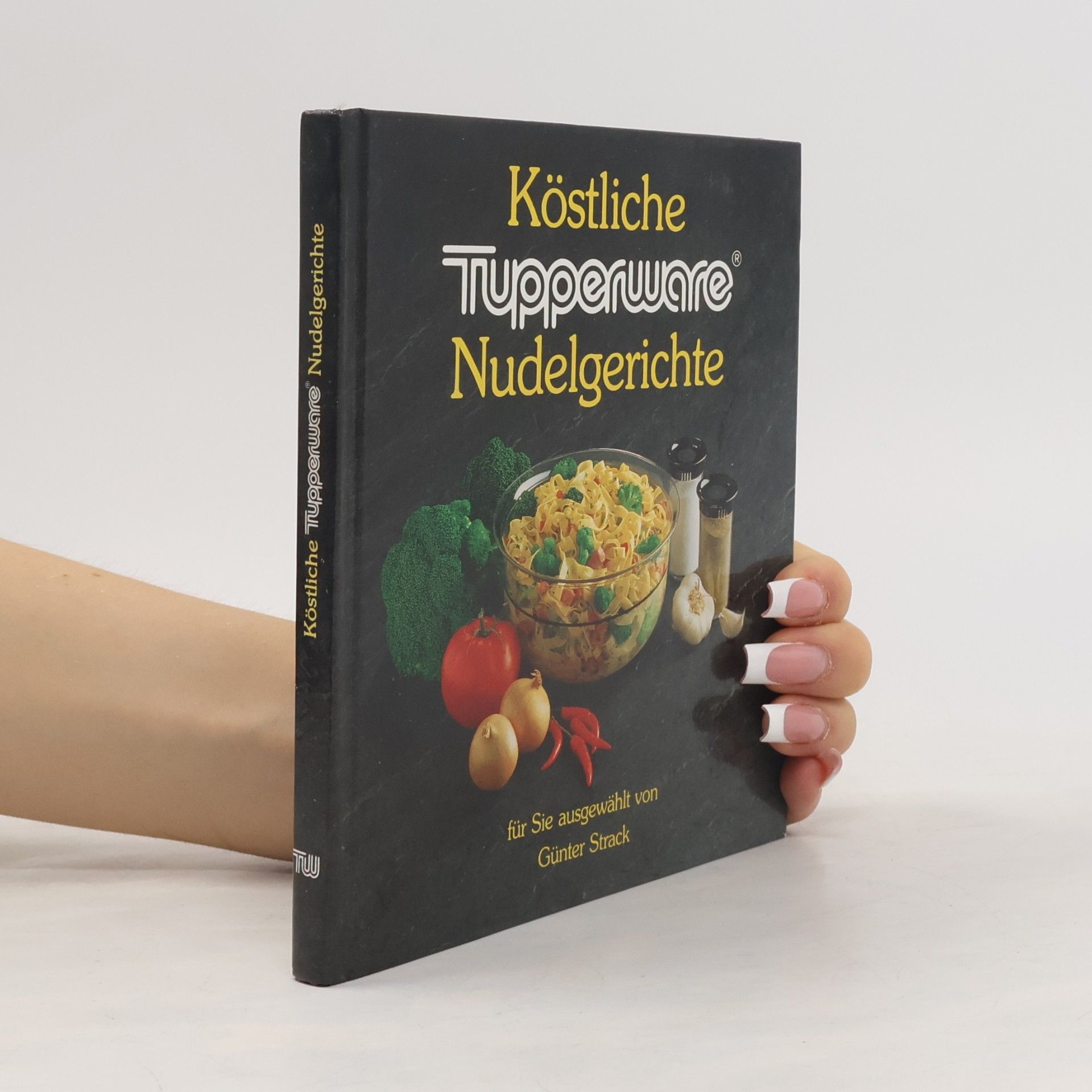 Günter Strack Köstliche Tupperware Nudelgerichte