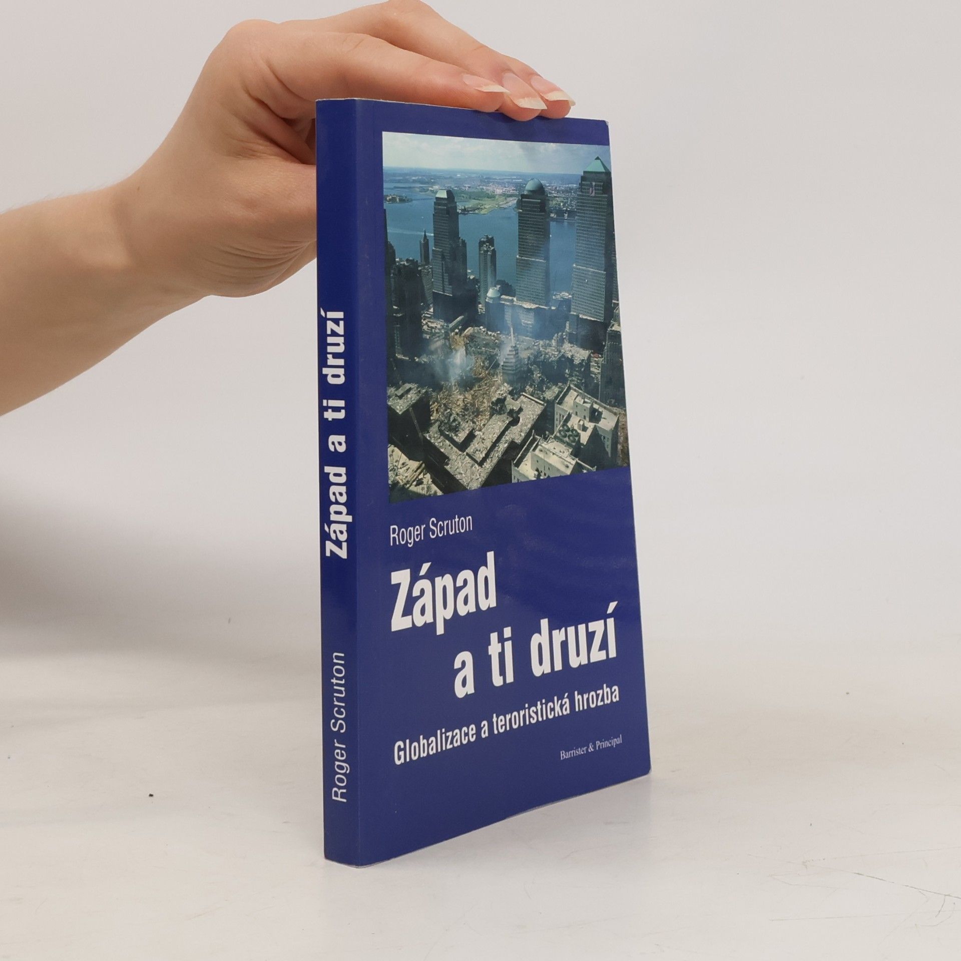 Roger Scruton Západ a ti druzí. Globalizace a teroristická hrozba