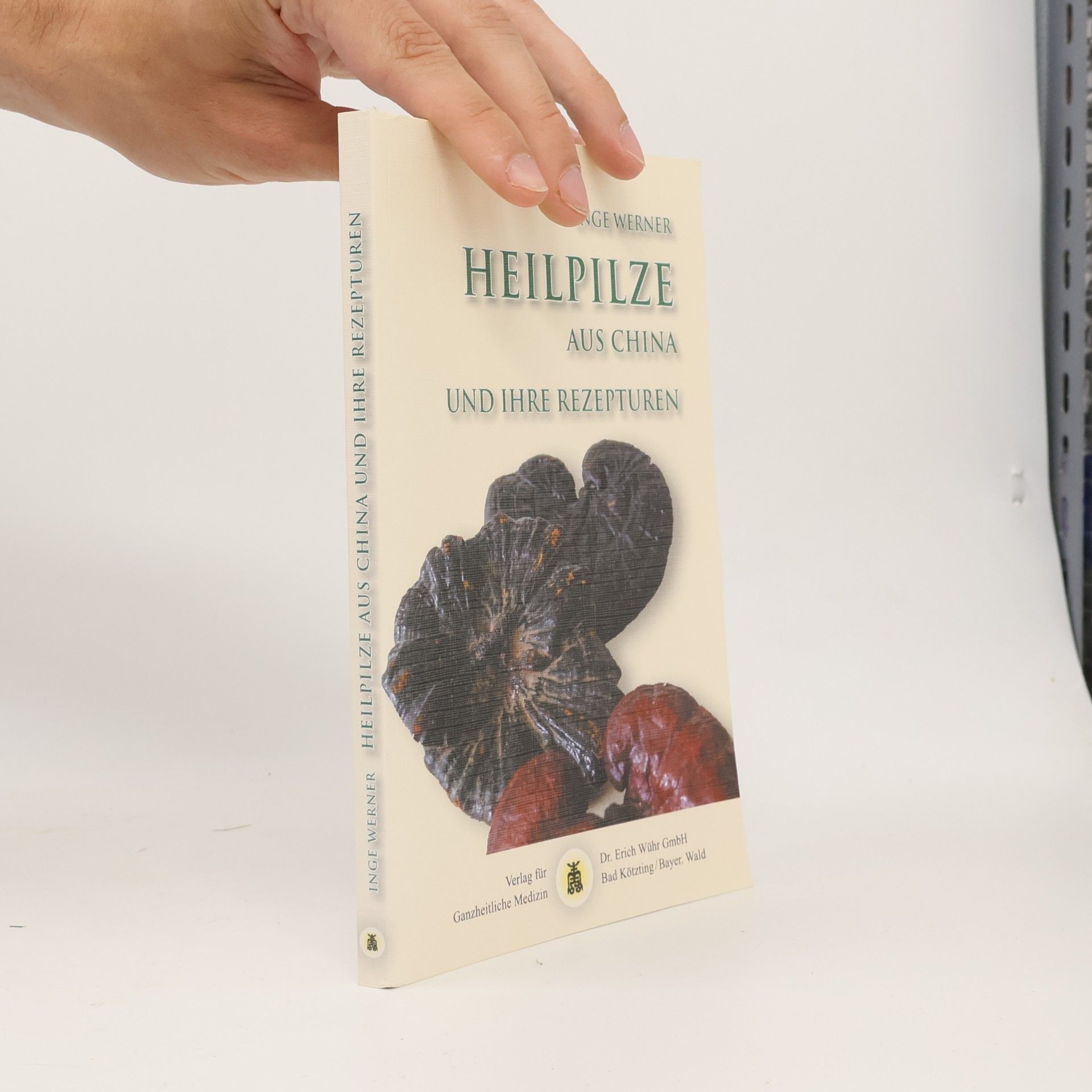 Inge Werner Heilpilze aus China und ihre Rezepturen