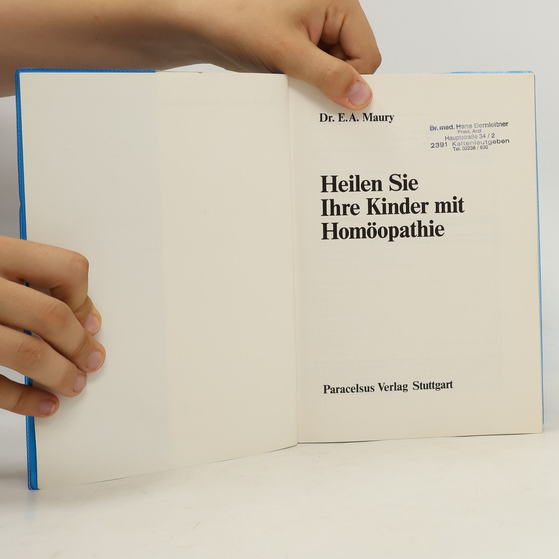 Emmerick A. Maury Heilen Sie Ihre Kinder mit Homöopathie