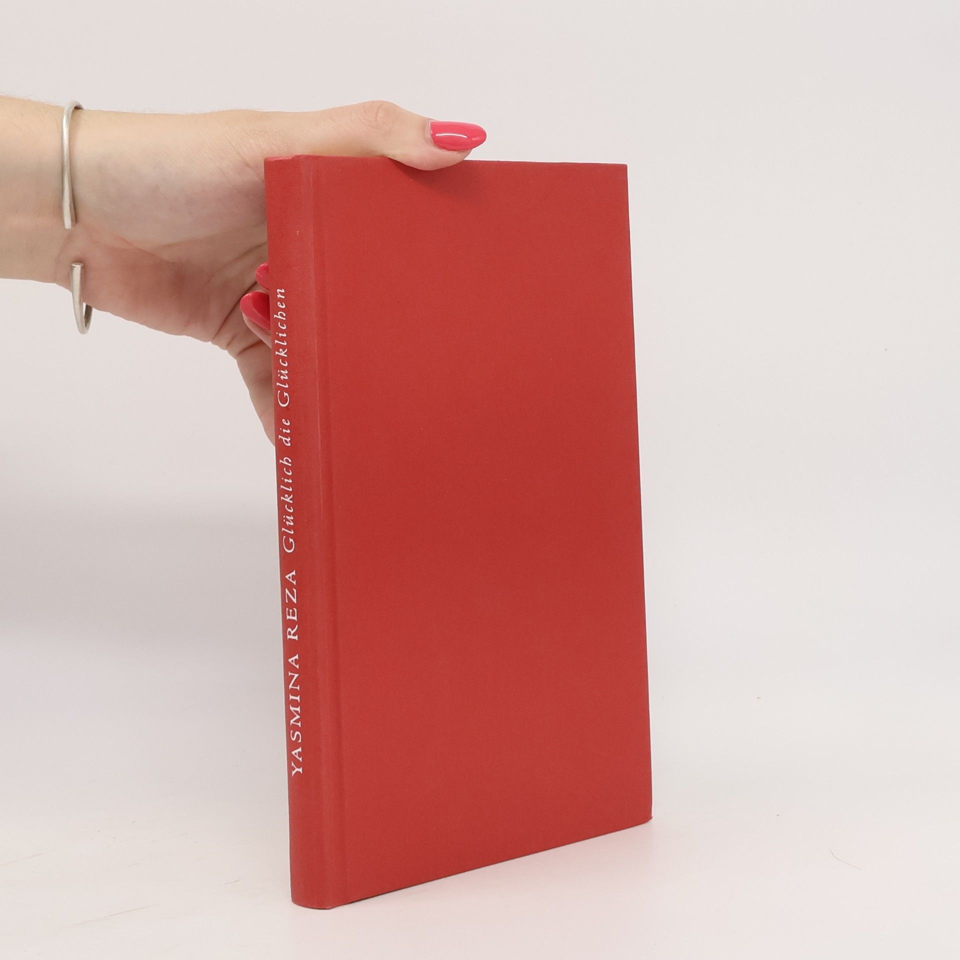 Yasmina Reza Glücklich die Glücklichen