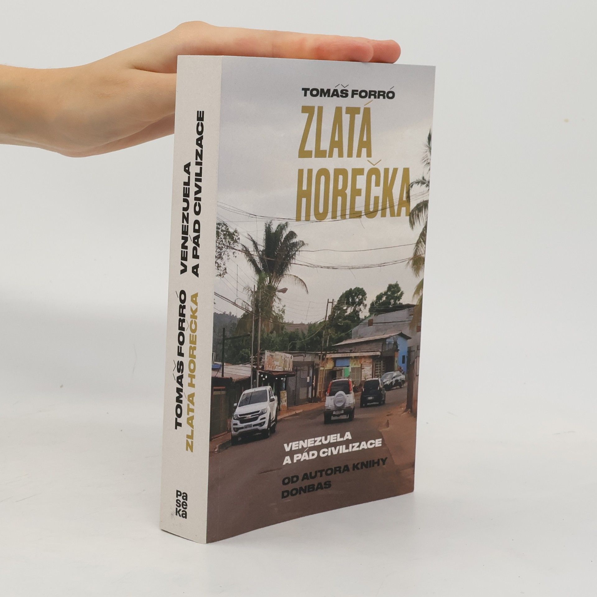 Tomáš Forró Zlatá horečka. Venezuela a pád civilizace