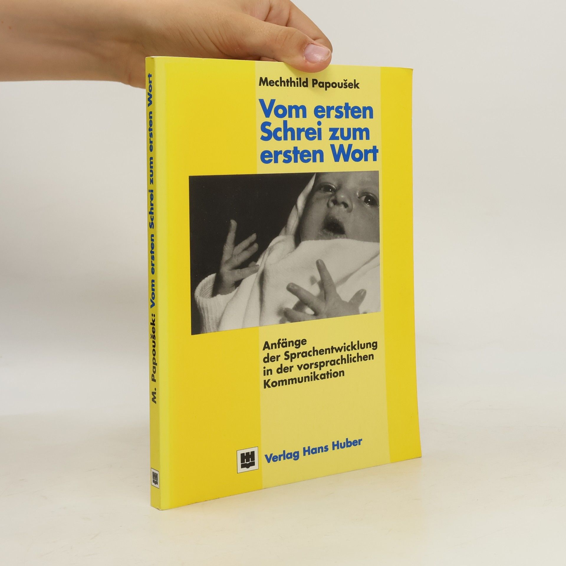 Mechthild Papoušek Vom ersten Schrei zum ersten Wort