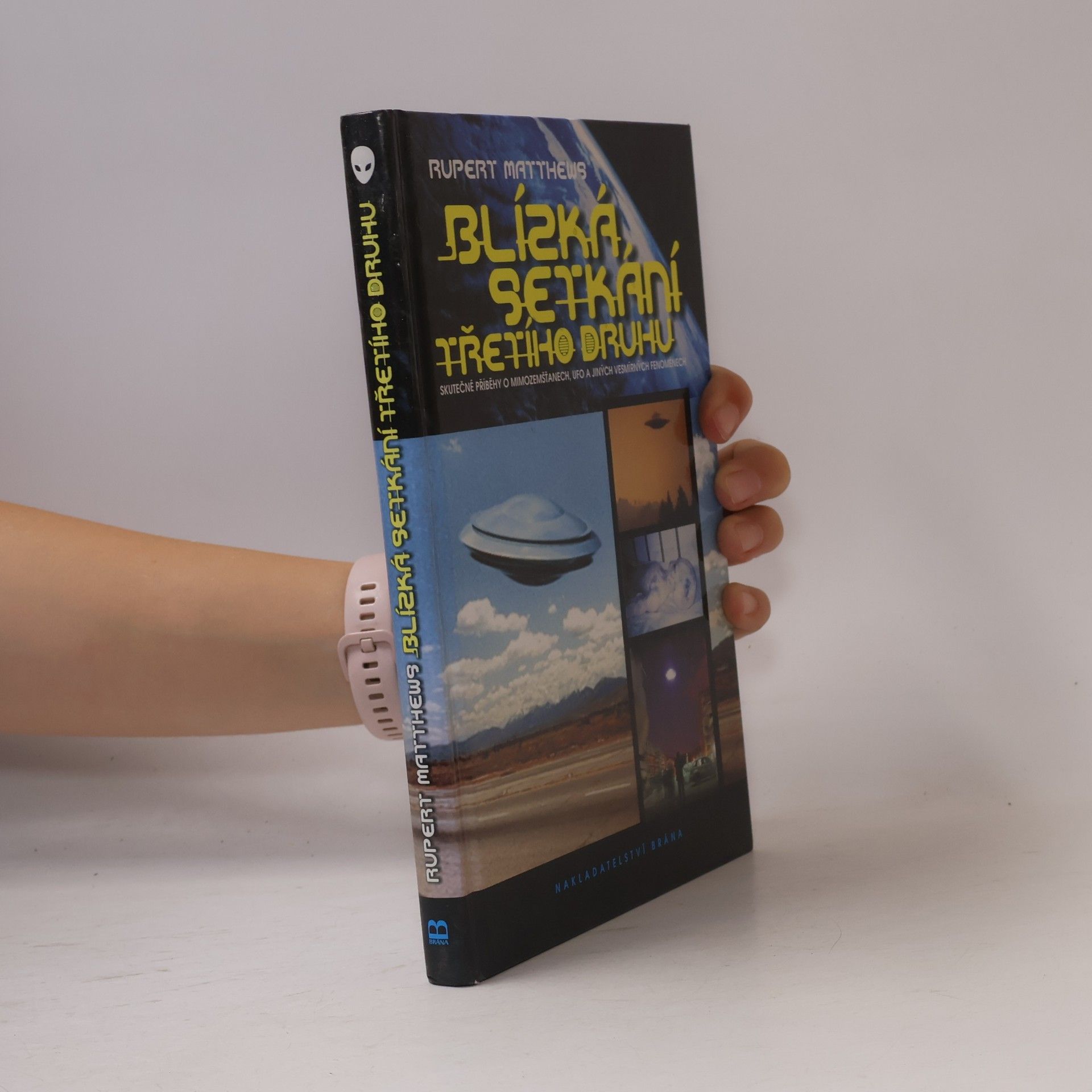 Rupert Matthews Blízká setkání třetího druhu: Skutečné příběhy o mimozemšťanech, UFO a jiných vesmírných fenoménech