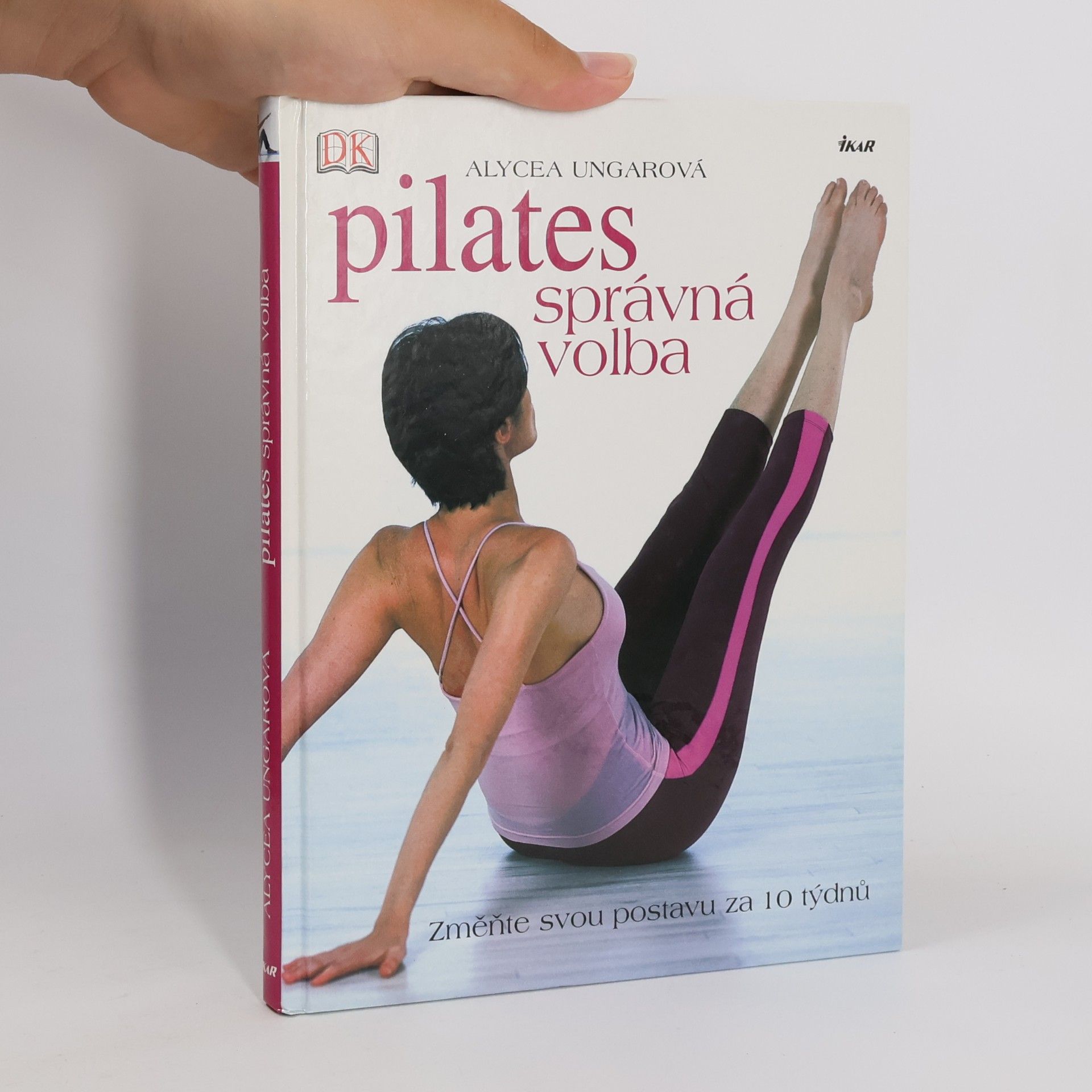 Iva Charvátová Pilates-správná volba: Změňte svou postavu za 10 týdnů
