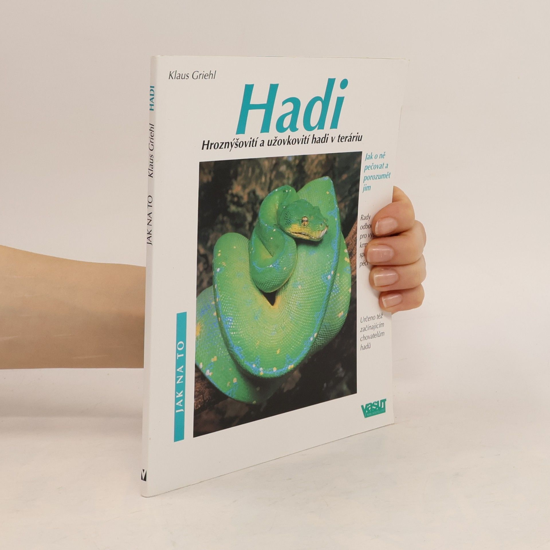 Klaus Griehl Hadi. Hroznýšovití a užovkovití hadi v teráriu