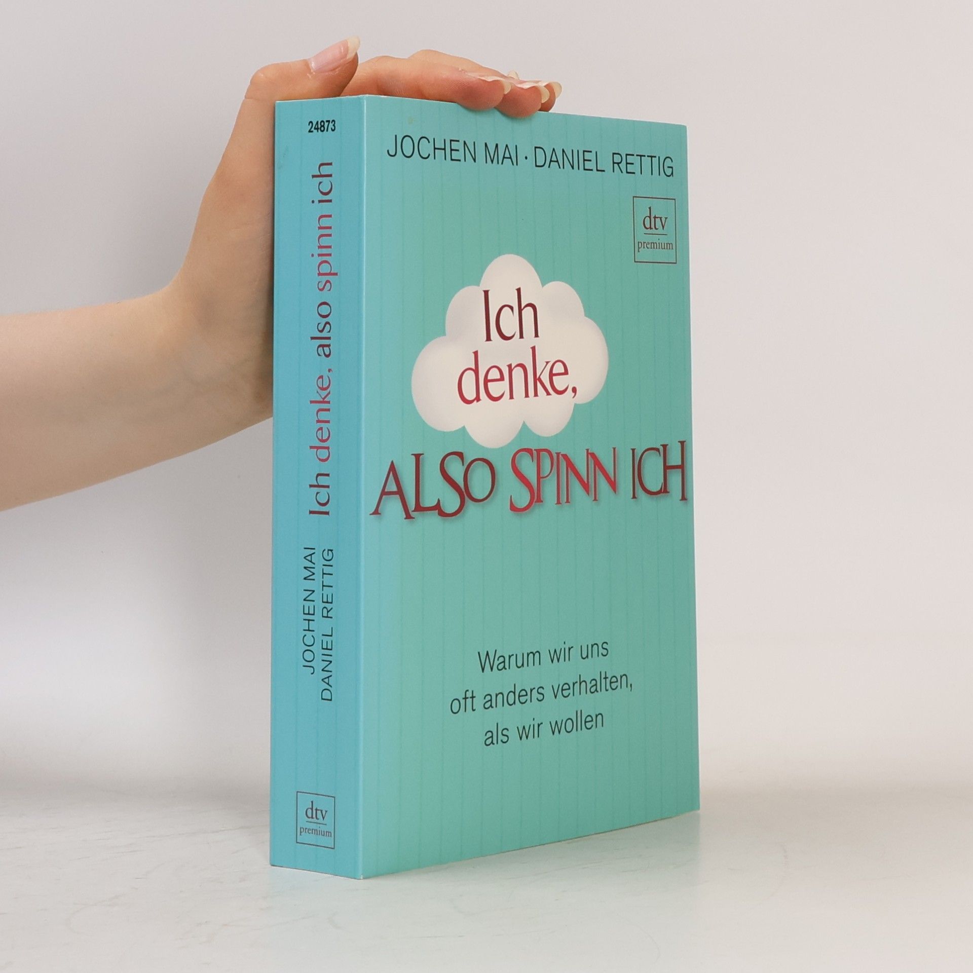 Ich denke, also spinn ich