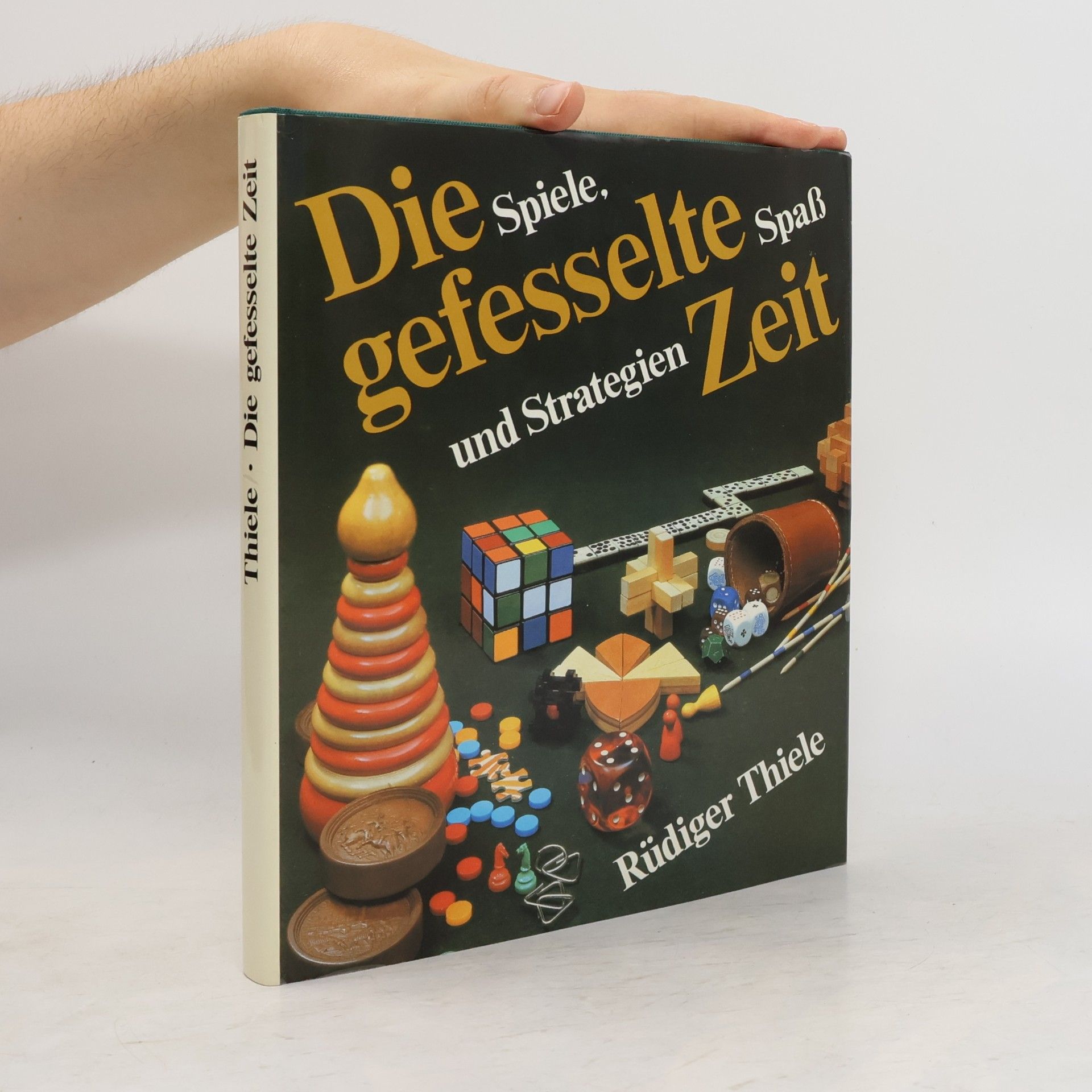 Rüdiger Thiele Die gefesselte Zeit. Spiele, Spaß und Strategien
