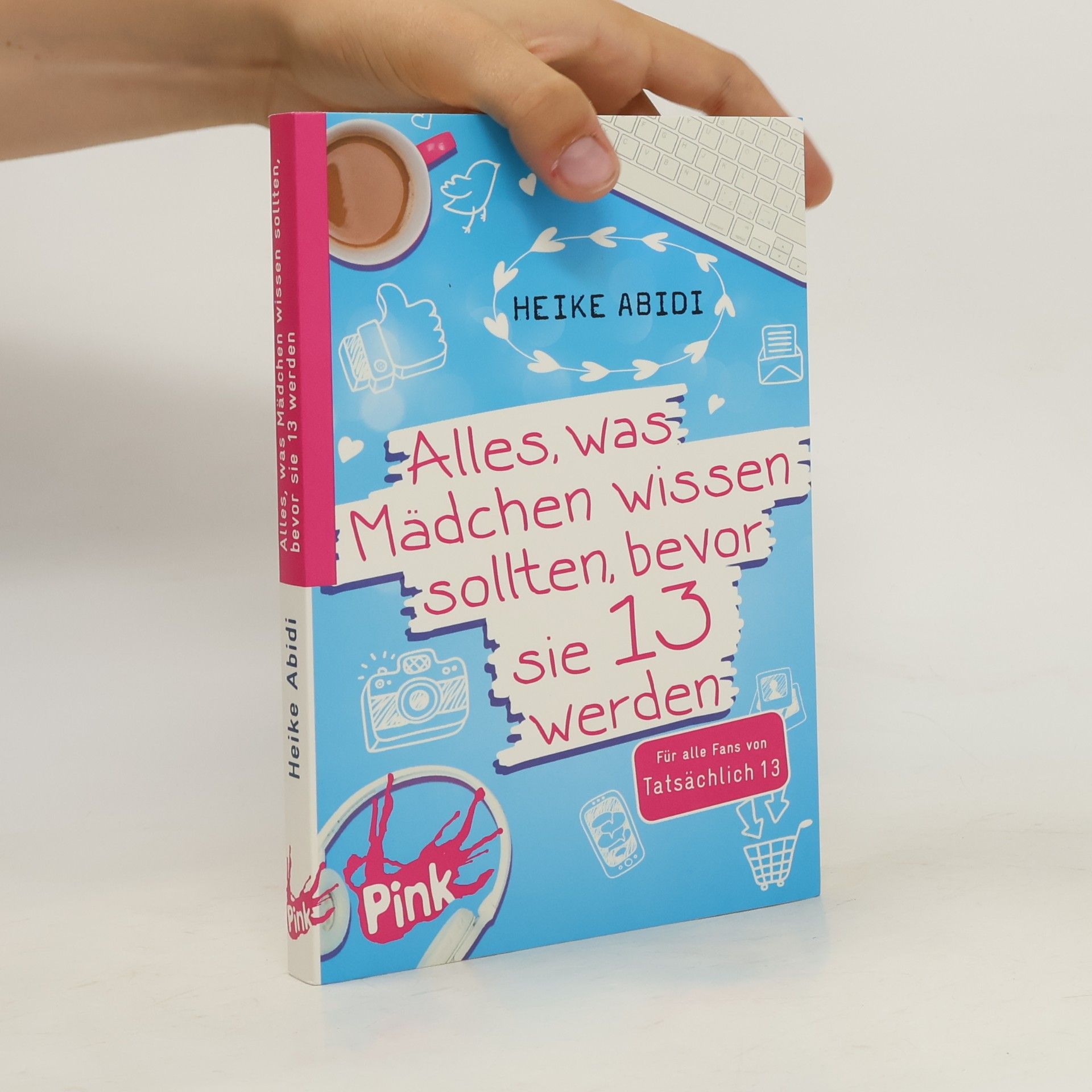 Heike Abidi Alles, was Mädchen wissen sollten, bevor sie 13 werden