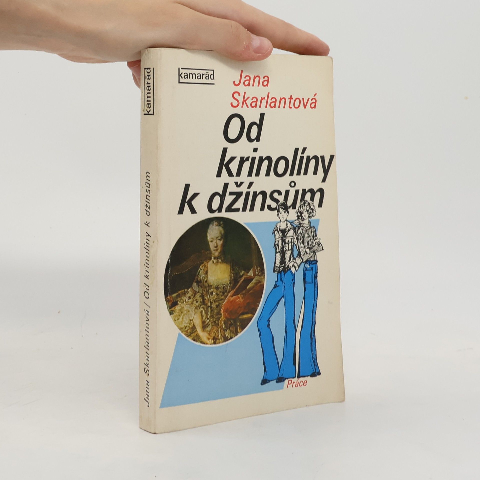 Jana Skarlantová Od krinolíny k džínsům