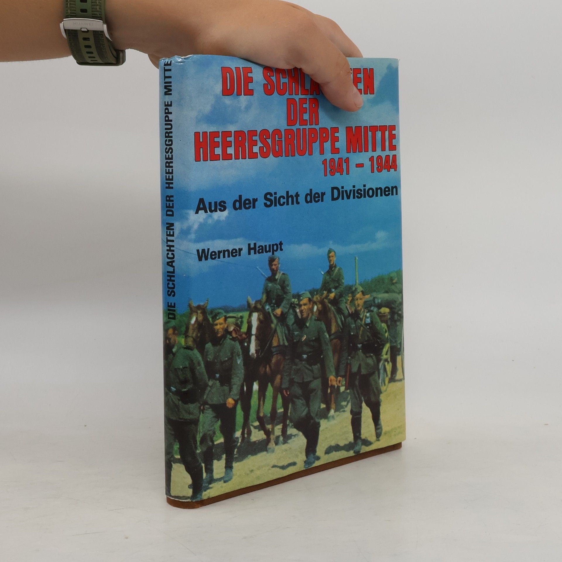 Werner Haupt Die Schlachten der Heeresgruppe Mitte