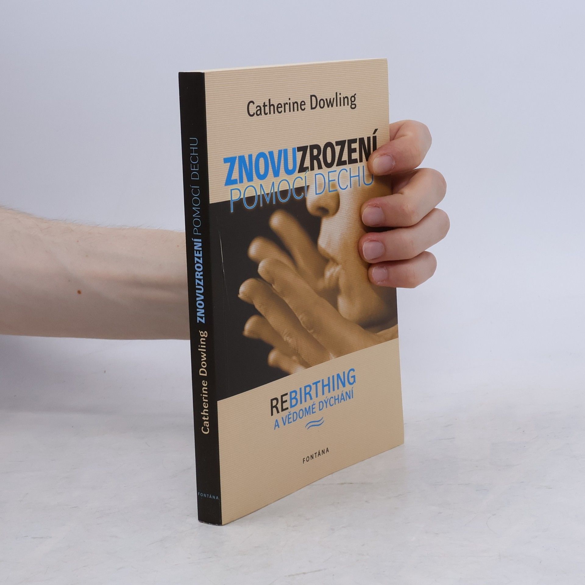 Catherine Dowling Znovuzrození pomocí dechu - Rebirthing a vědomé dýchání