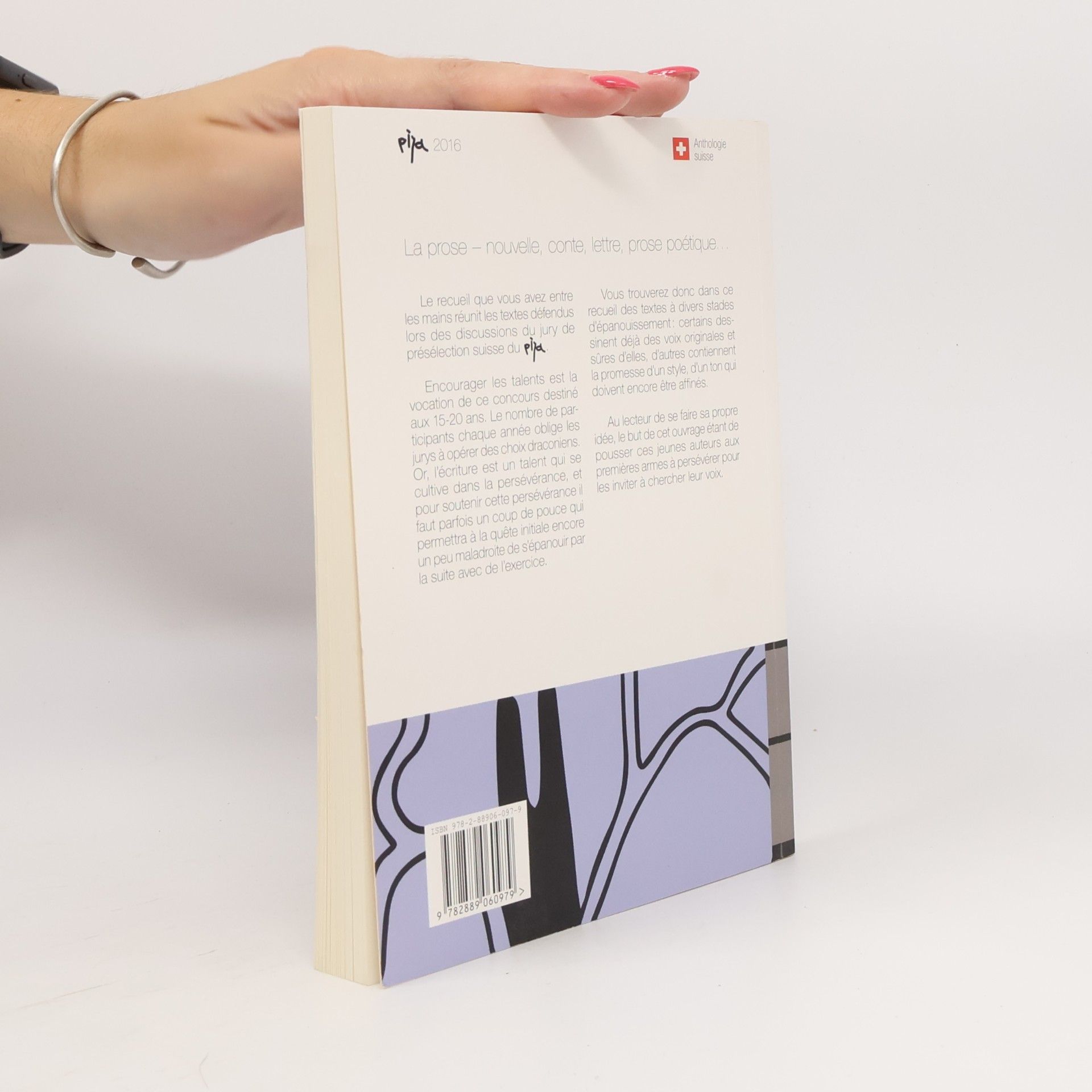La prose : [nouvelle, conte, lettre, prose poétique...] : anthologie suisse (quelques textes finalistes du PIJA 2016) : Prix Interrégional Jeunes Auteurs 2016, prix d'écriture en langue française