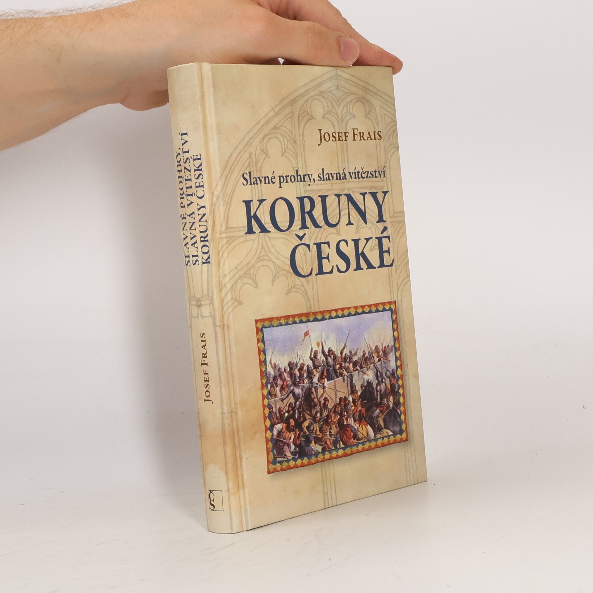 Josef Frais Slavné prohry, slavná vítězství Koruny české