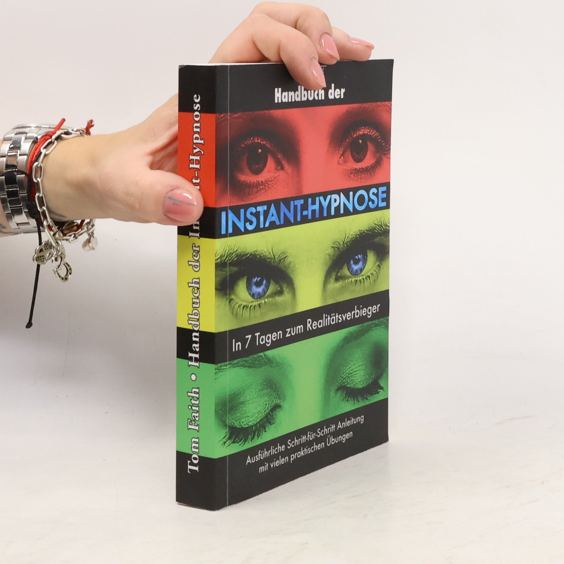 Tom Faith Handbuch der Instant-Hypnose. In 7 Tagen zum Realitätsverbieger