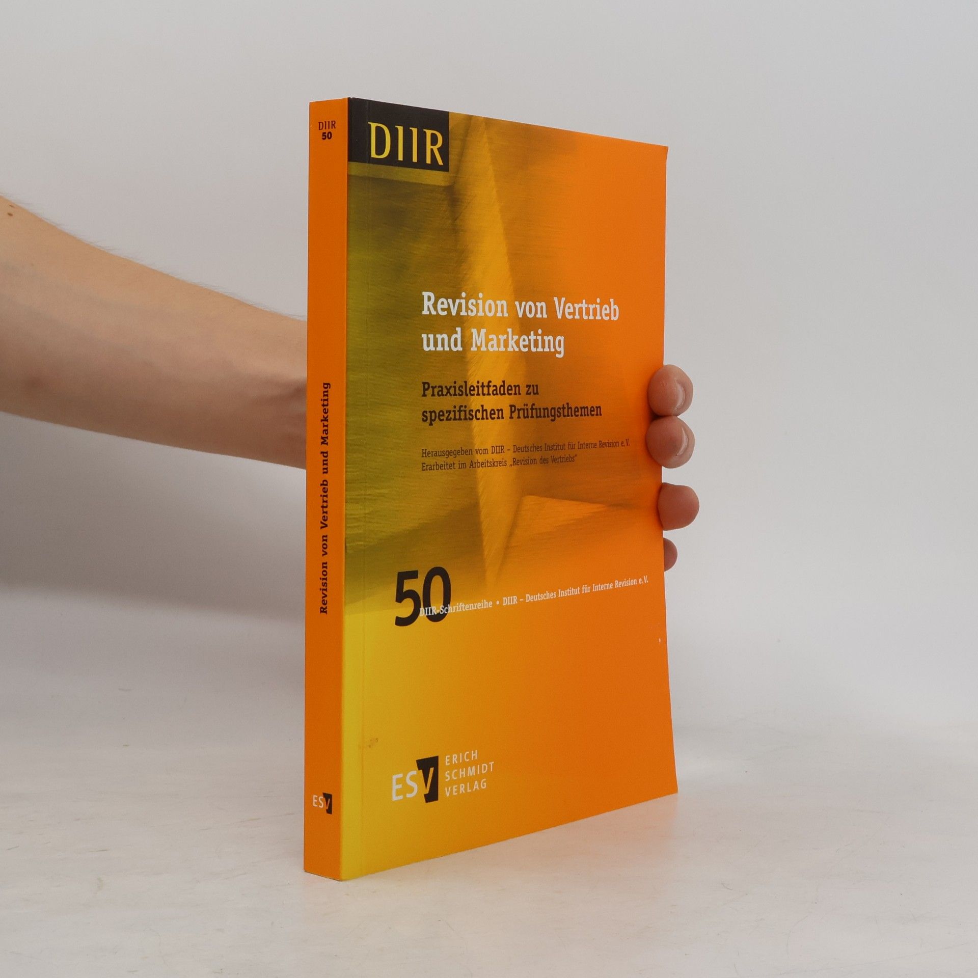 DIIR - Deutsches Institut für Interne Revision e. V. DIIR-Schriftenreihe - 50: Revision von Vertrieb und Marketing
