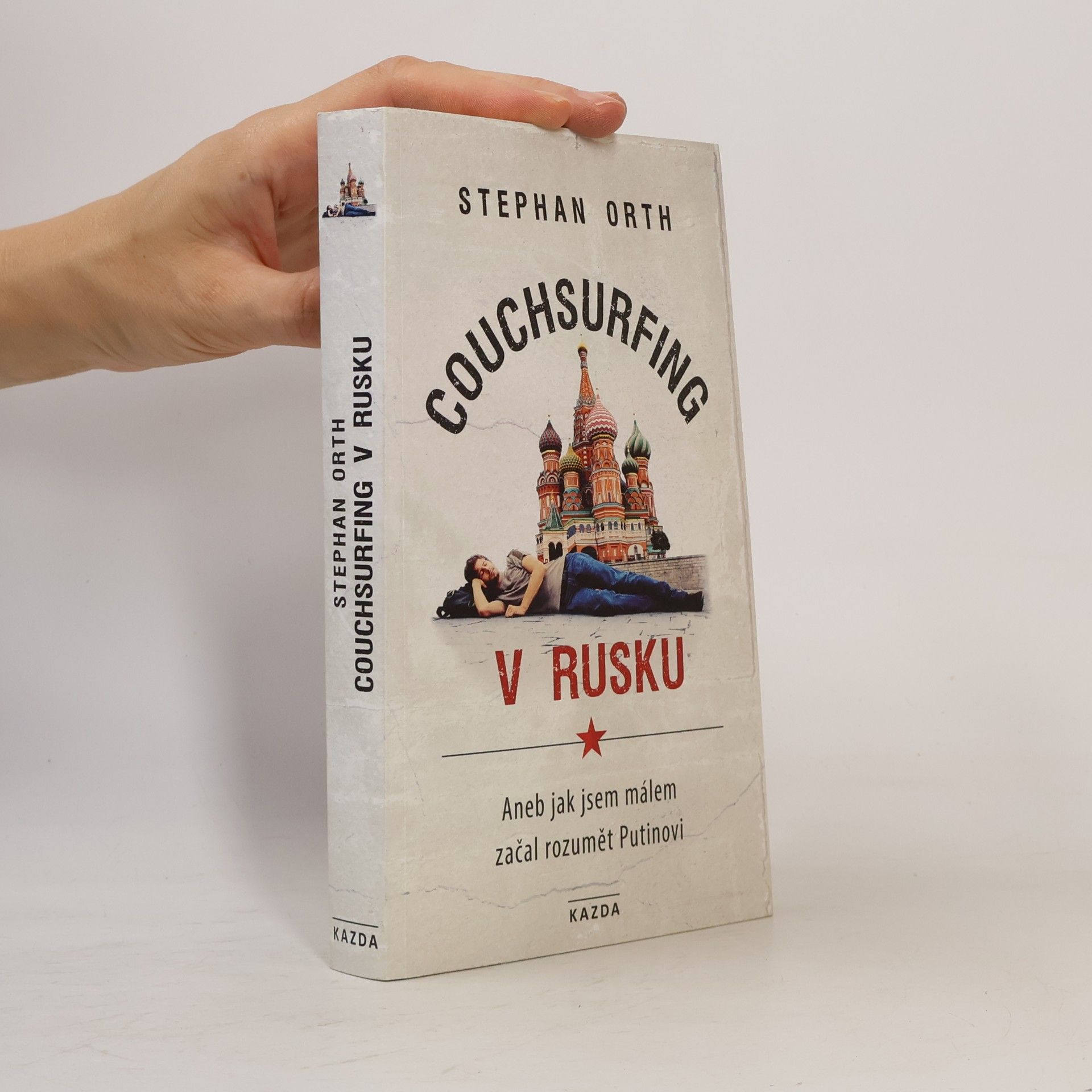 Stephan Orth Couchsurfing v Rusku, aneb, Jak jsem málem začal rozumět Putinovi