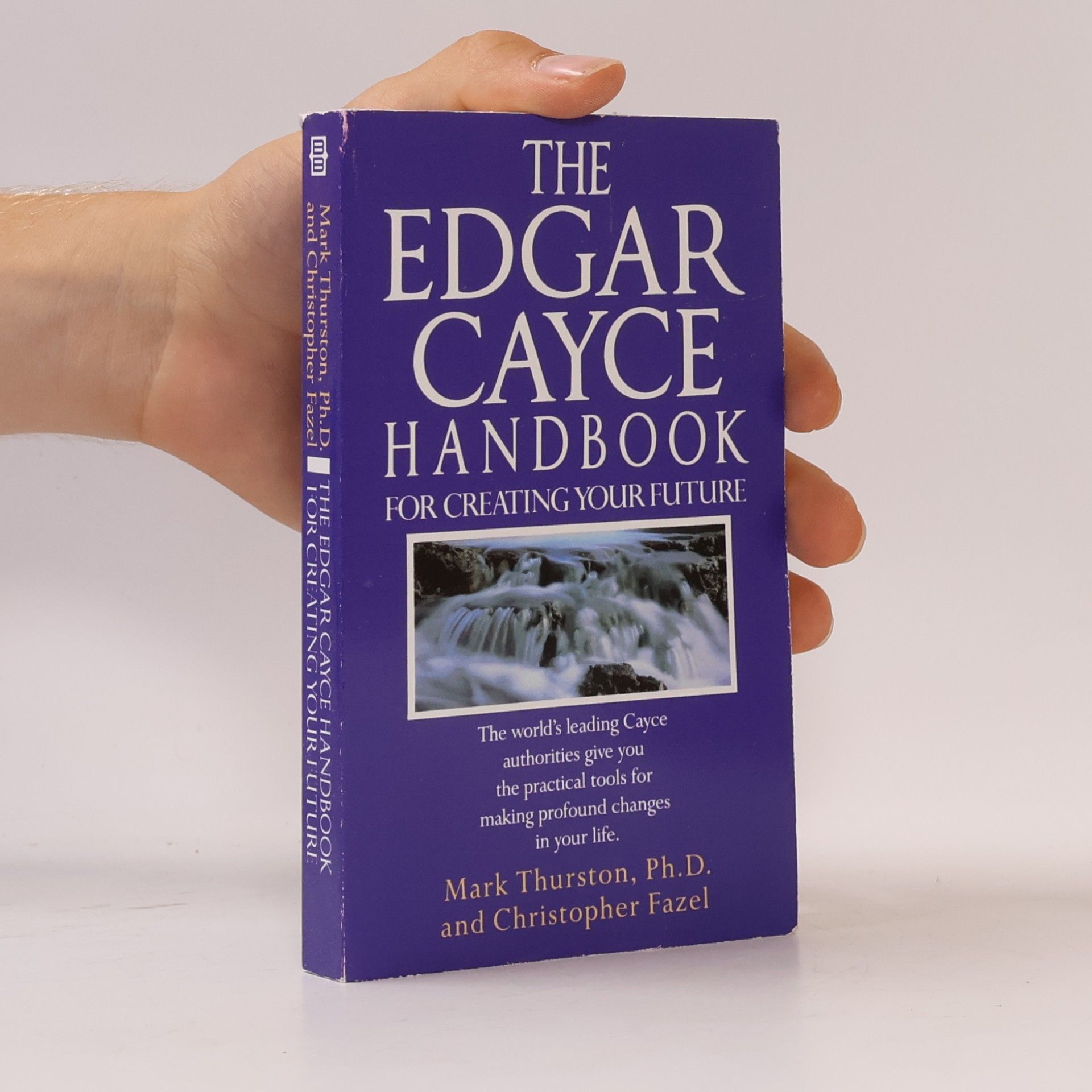 Mark Thurston, PhD The Edgar Cayce Handbook for Creating Your Future