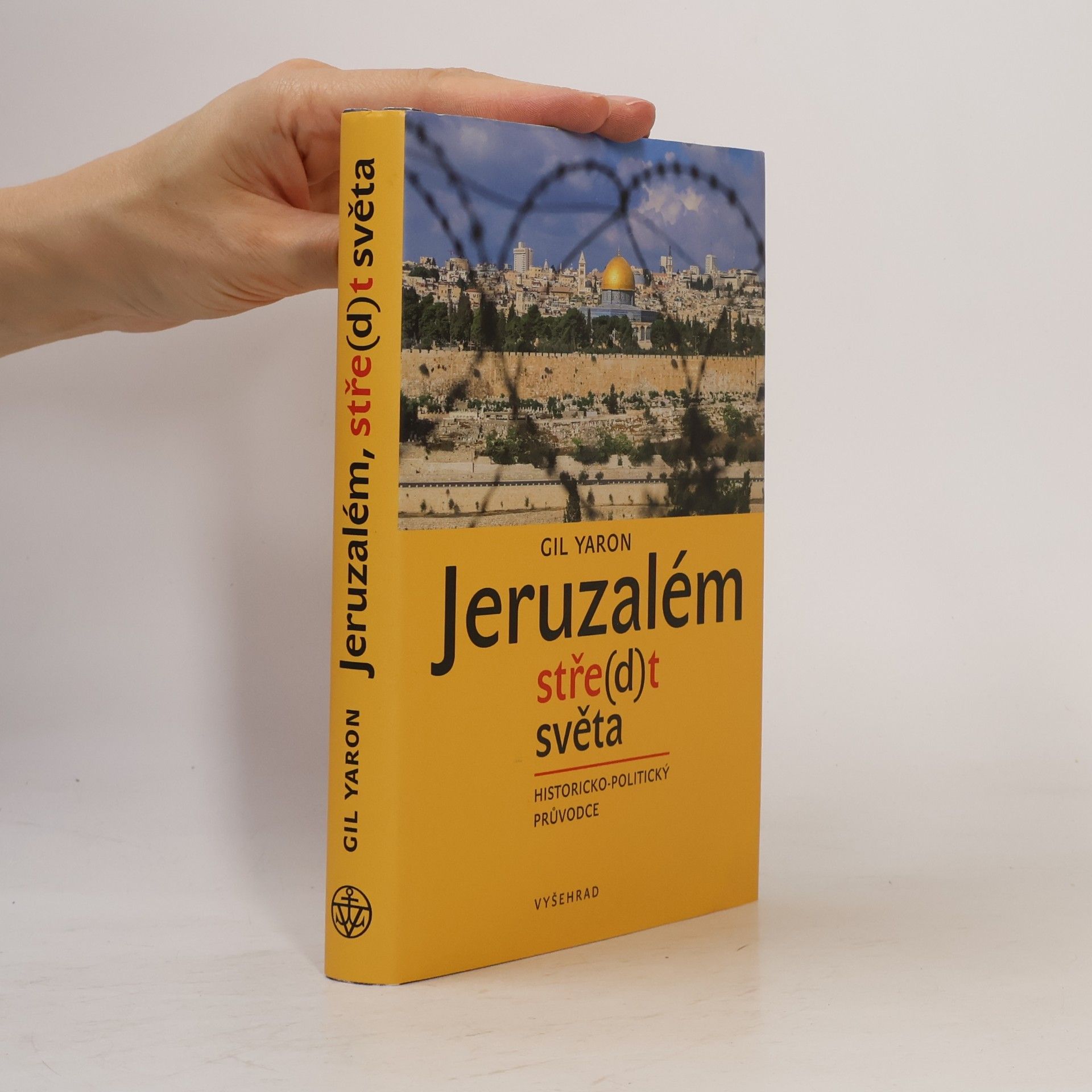 Gil Yaron Jeruzalém. Stře(d)t světa. Historicko-politický průvodce
