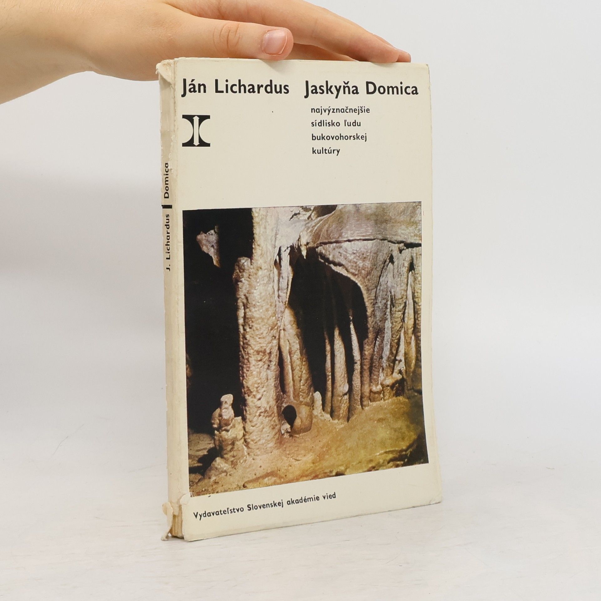 Jan Lichardus Jaskyňa Domica - nejvýznačnějšie sídlisko ĺudo bukovohorskej kultúry