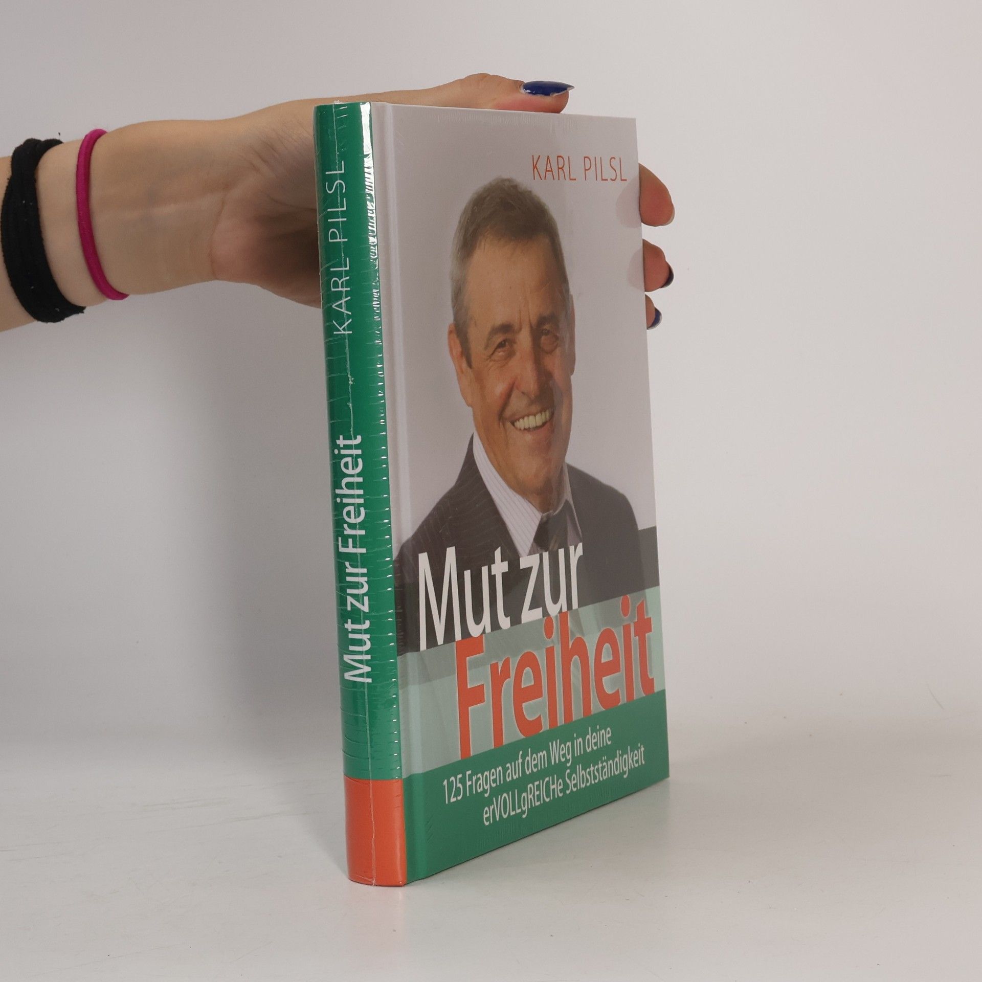 Karl Pilsl Mut zur Freiheit