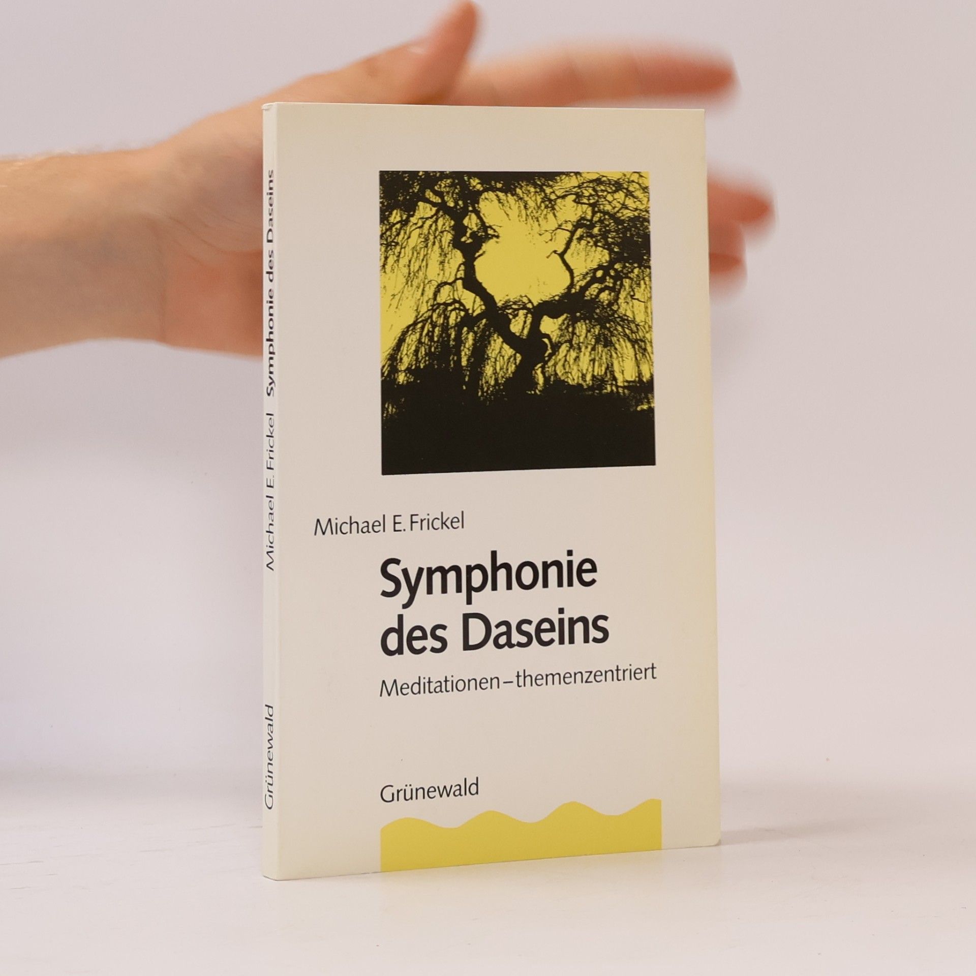 Michael E. Frickel Symphonie des Daseins