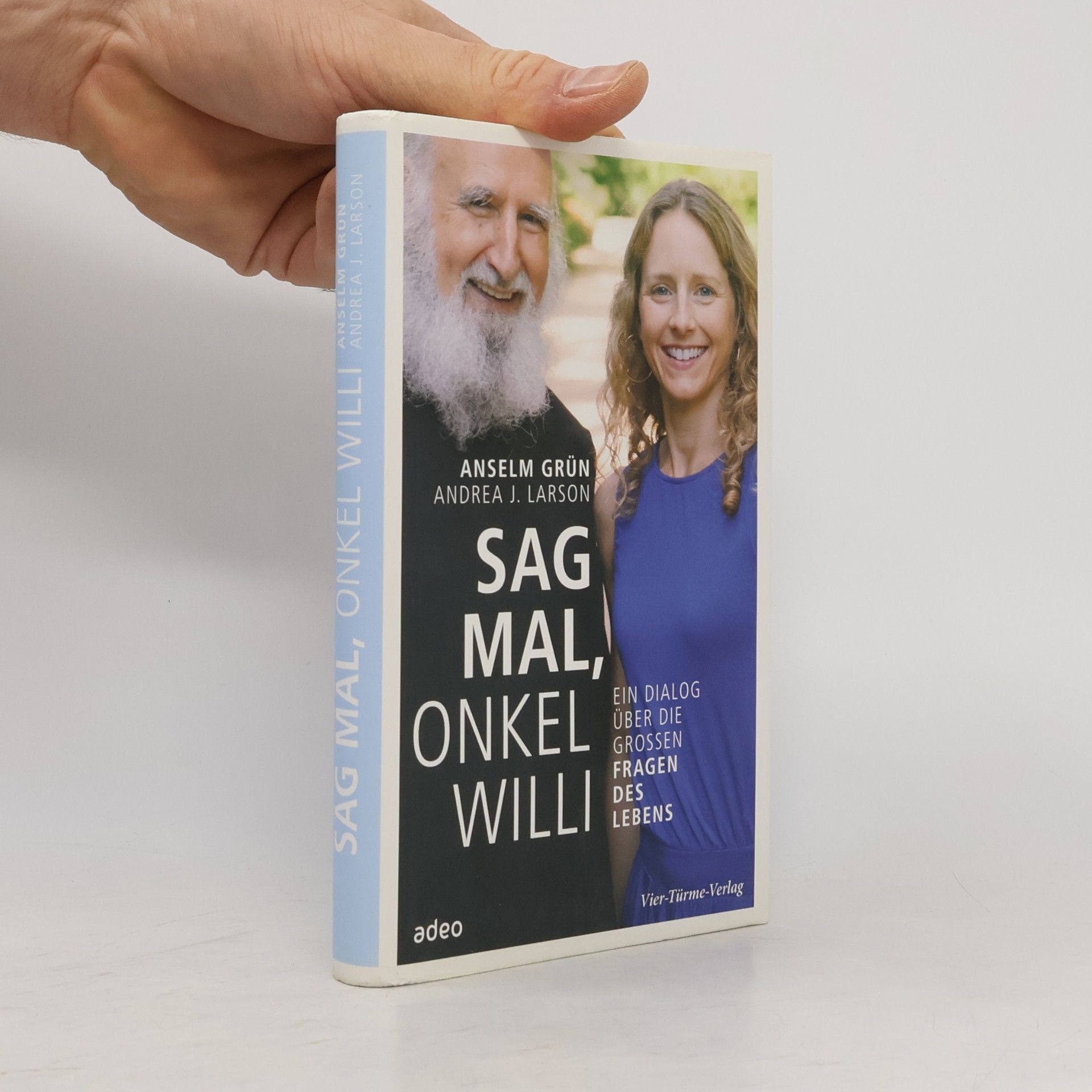 Andrea J. Larson Sag mal, Onkel Willi. Ein Dialog über die großen Fragen des Lebens