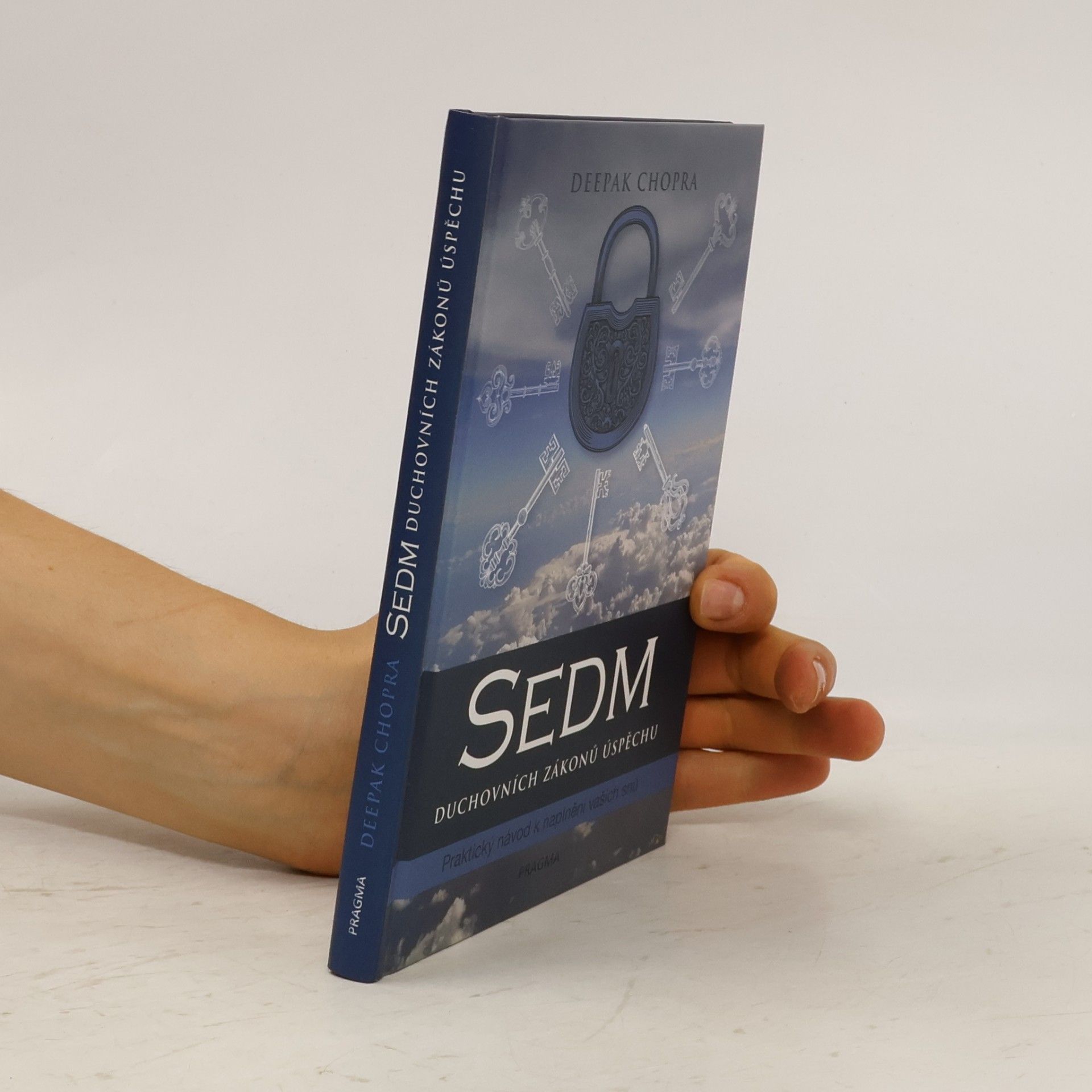 Deepak Chopra Sedm duchovních zákonů úspěchu: Praktický návod k naplnění vašich snů