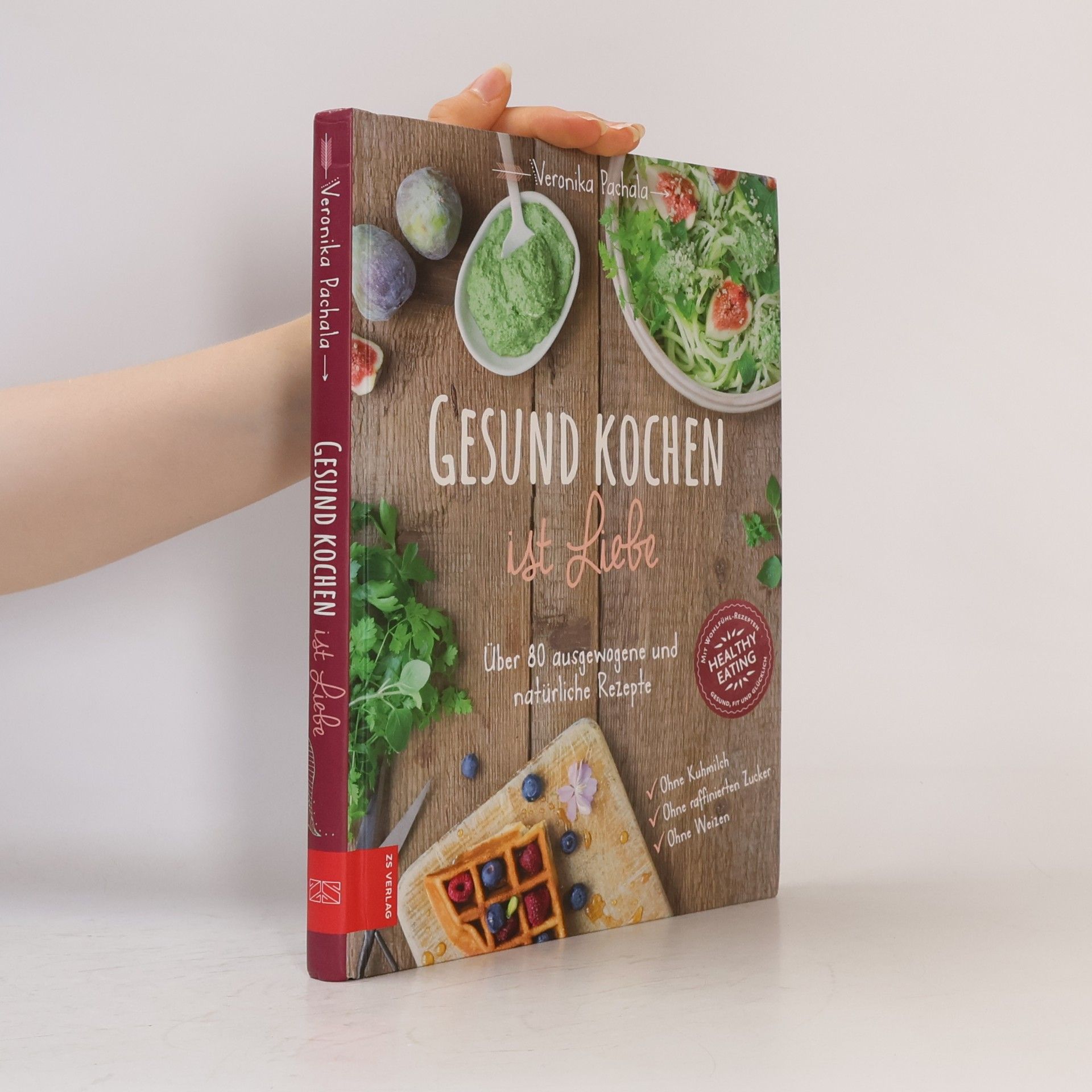 Veronika Pachala Gesund kochen ist Liebe