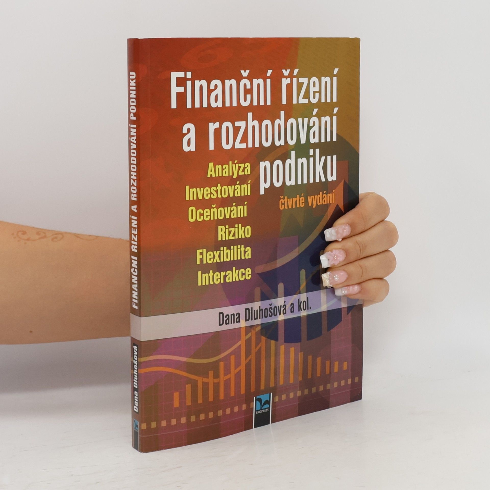 Finanční řízení a rozhodování podniku : analýza, investování, oceňování, riziko, flexibilita, interakce