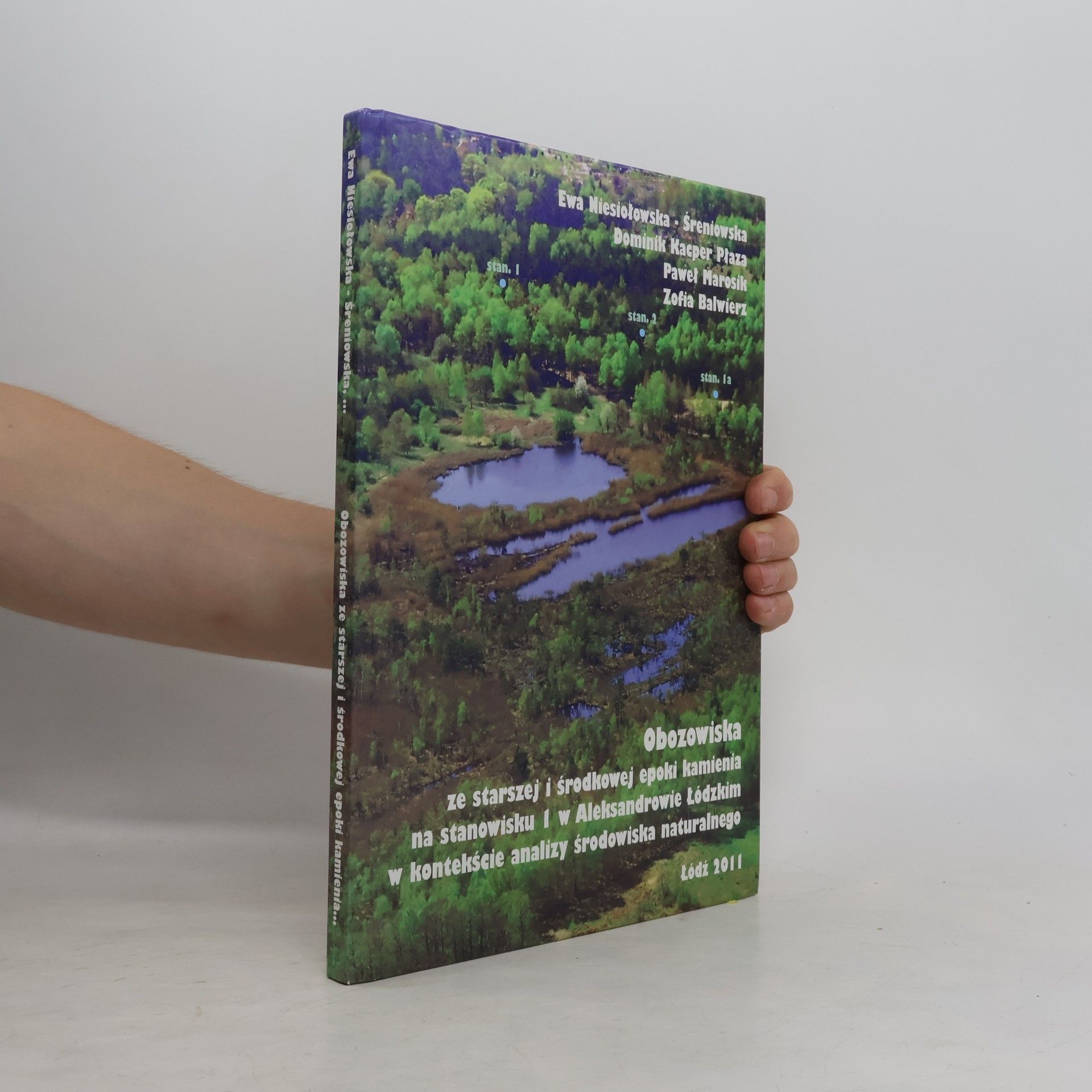 Autorenkollektiv Obozowiska ze starszej i środkowej epoki kamienia na stanowisku I w Aleksandrowie Łódzkim v kontekście analizy środowiska naturalnego Łódź 2011