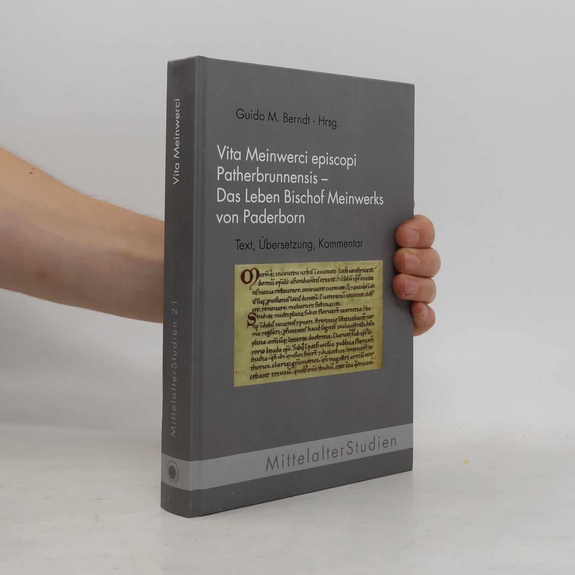 Guido M. Berndt MittelalterStudien - 21: Vita Meinwerci episcopi Patherbrunnensis