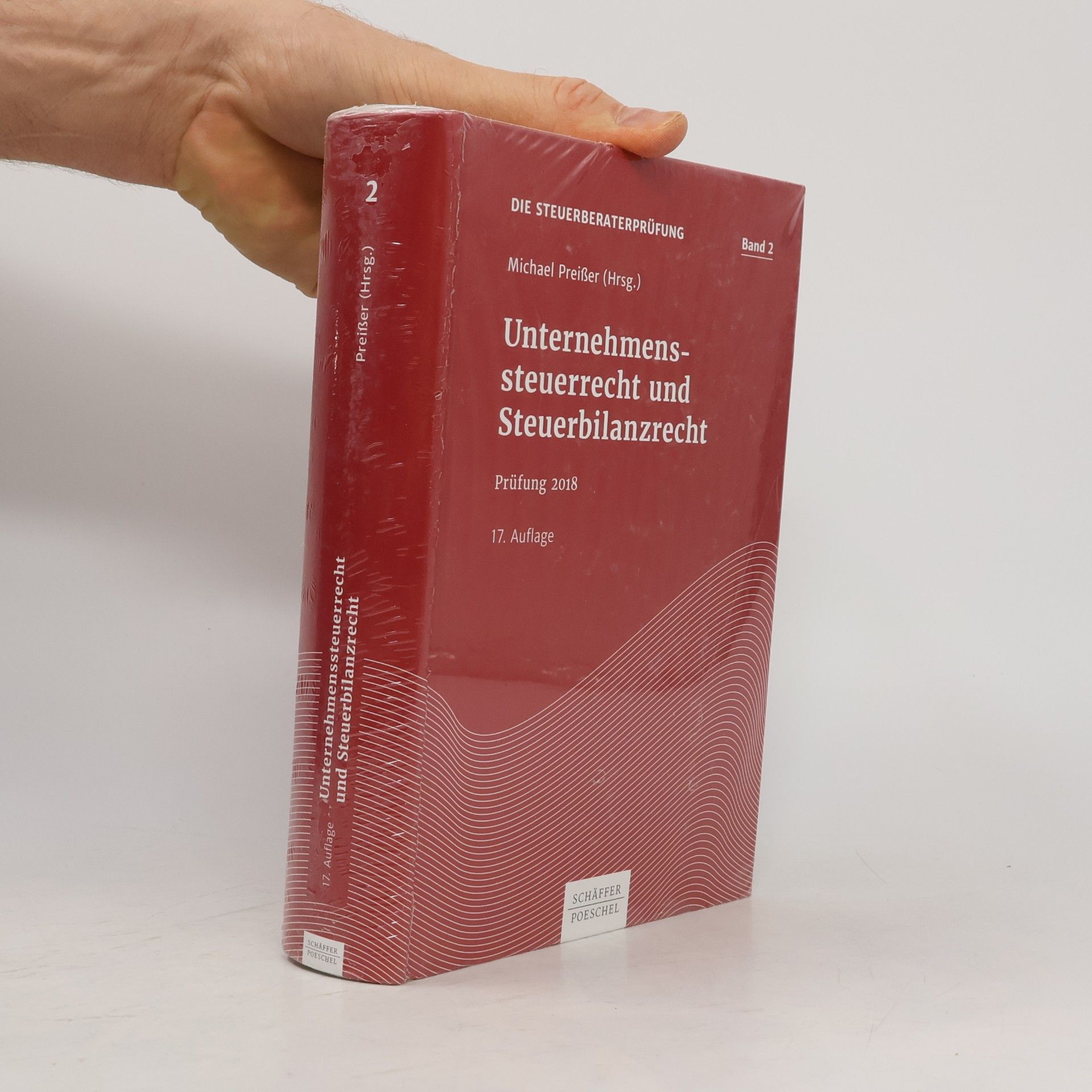 Michael Preißer Die Steuerberaterprüfung - 2: Unternehmenssteuerrecht und Steuerbilanzrecht Prüfung 2018, 17. Auflage