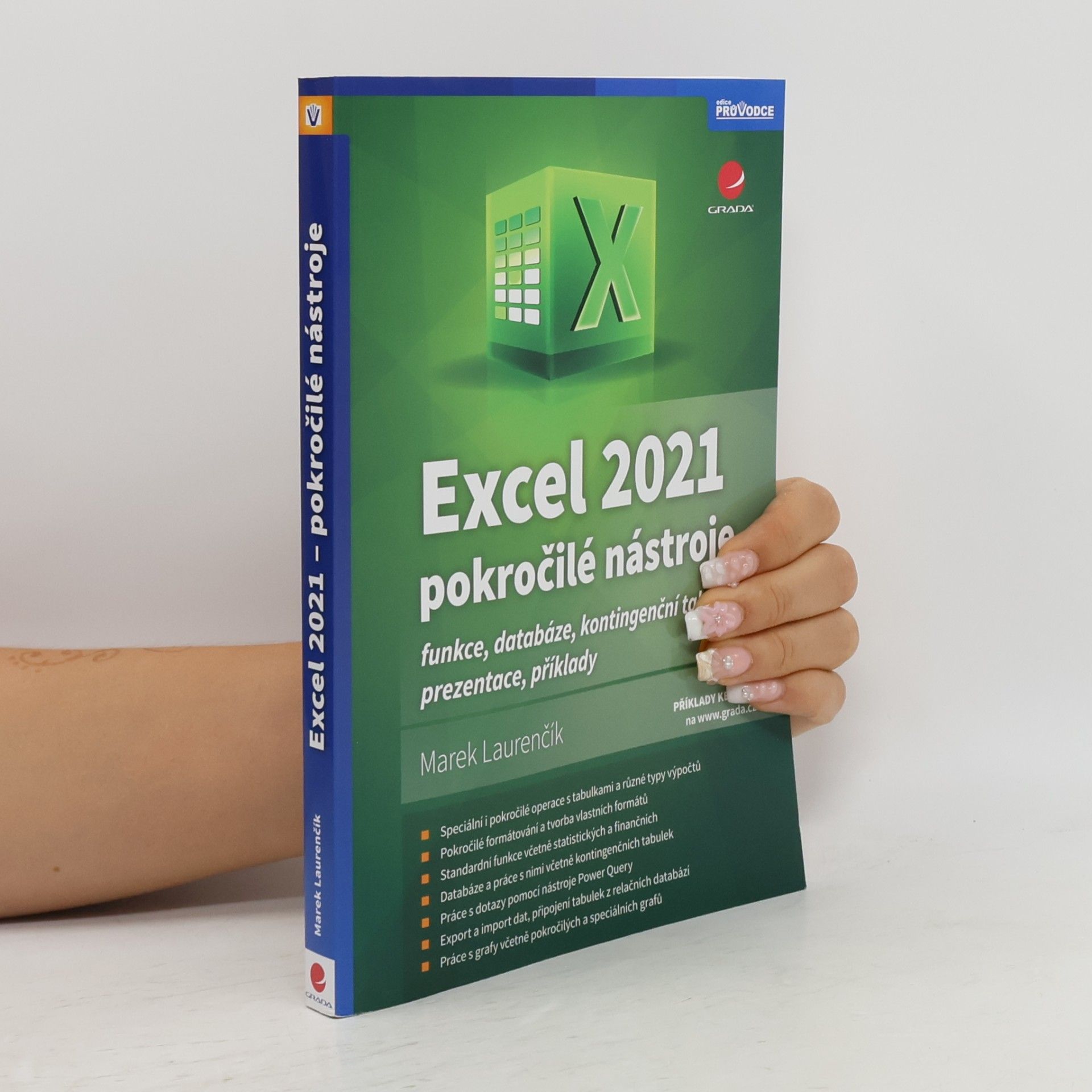 Marek Laurenčík Excel 2021 : pokročilé nástroje : funkce, databáze, kontingenční tabulky, prezentace, příklady