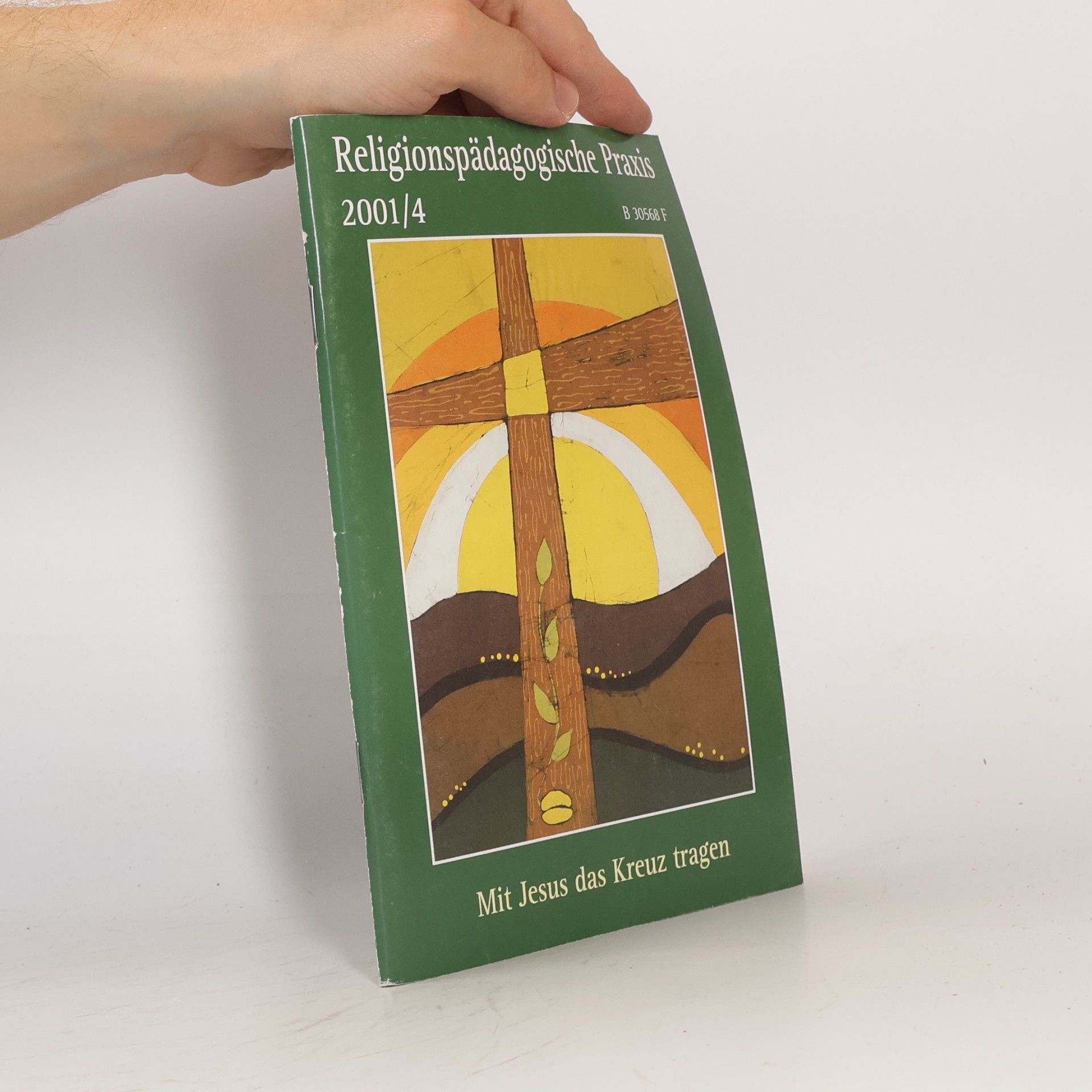 Meinulf Blechschmidt Religionspädagogische Praxis - 2001/4: Mit Jesus das Kreuz tragen