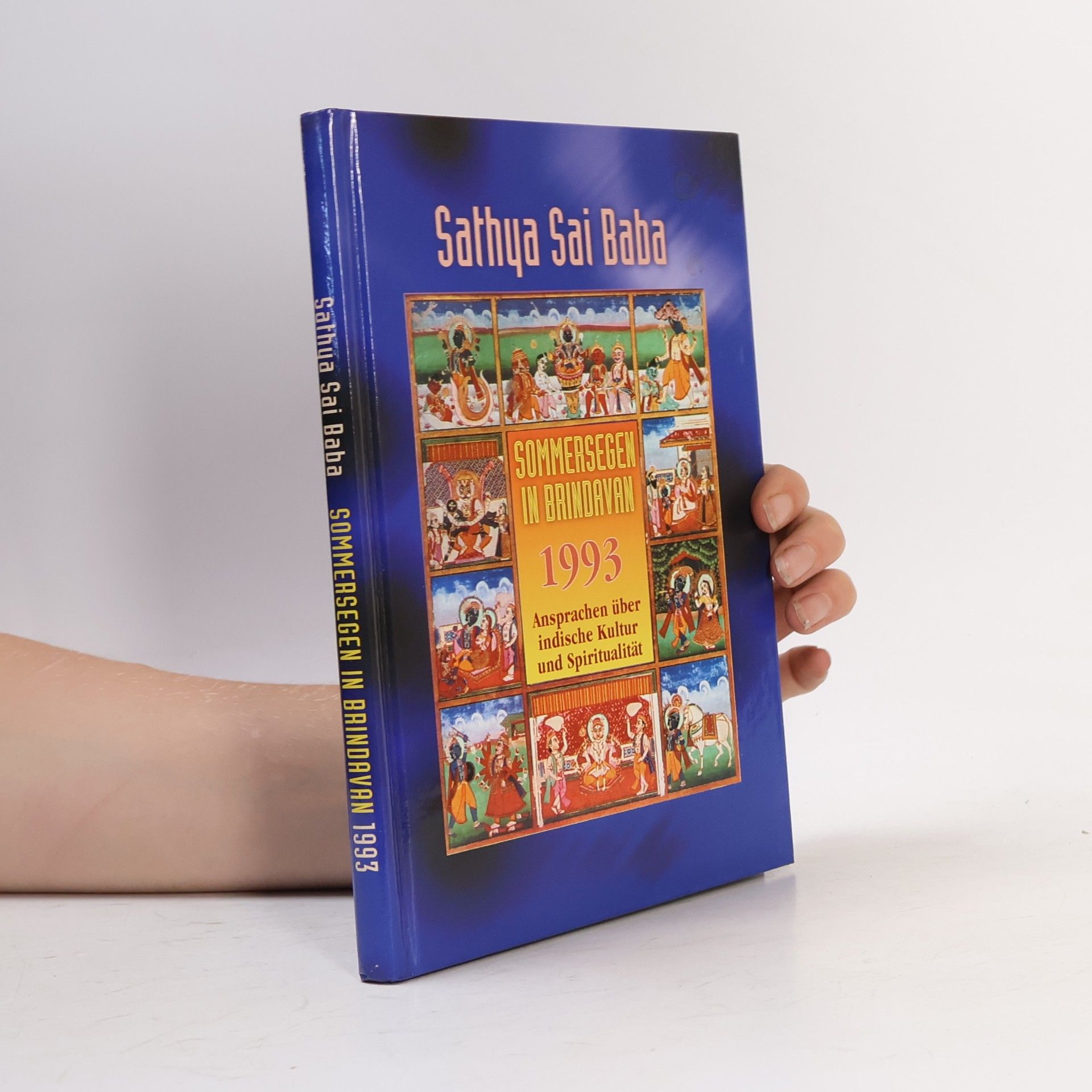 Sathya Sai Baba Sommersegen in Brindavan 1993: Ansprachen von Sathya Sai Baba über indische Kultur und Spiritualität, gehalten vor Schülern und Studenten 1993 in Brindavan, Whitefield
