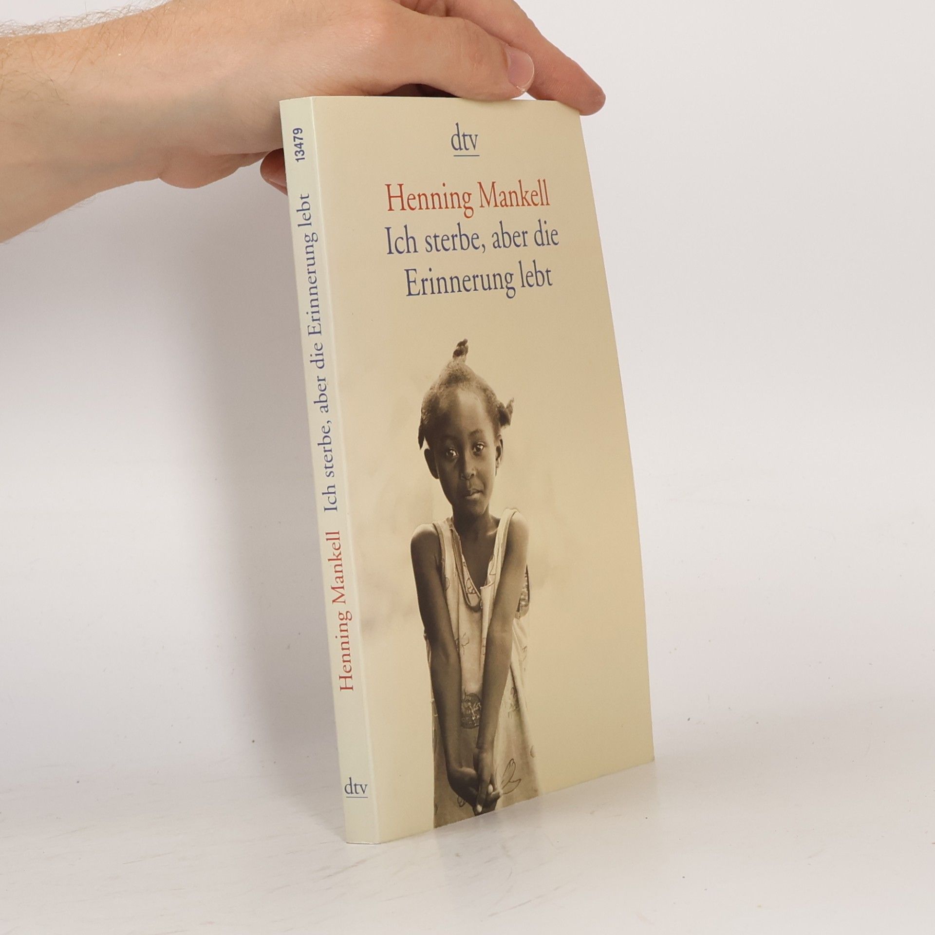 Henning Mankell Ich sterbe, aber die Erinnerung lebt