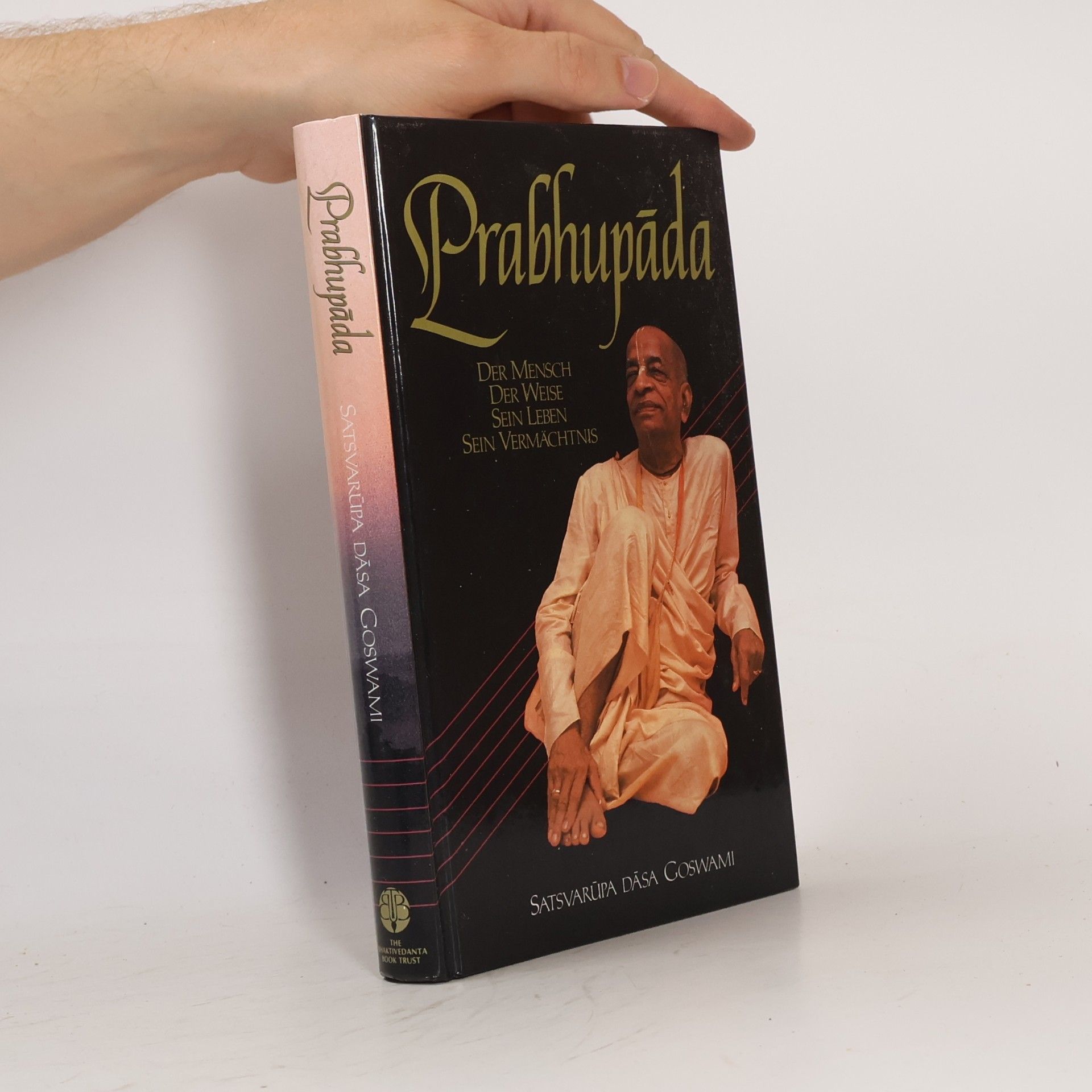 Satsvarupa das Goswami Prabhupáda : der Mensch, der Weise, Sein Leben, Sein Vermächtnis