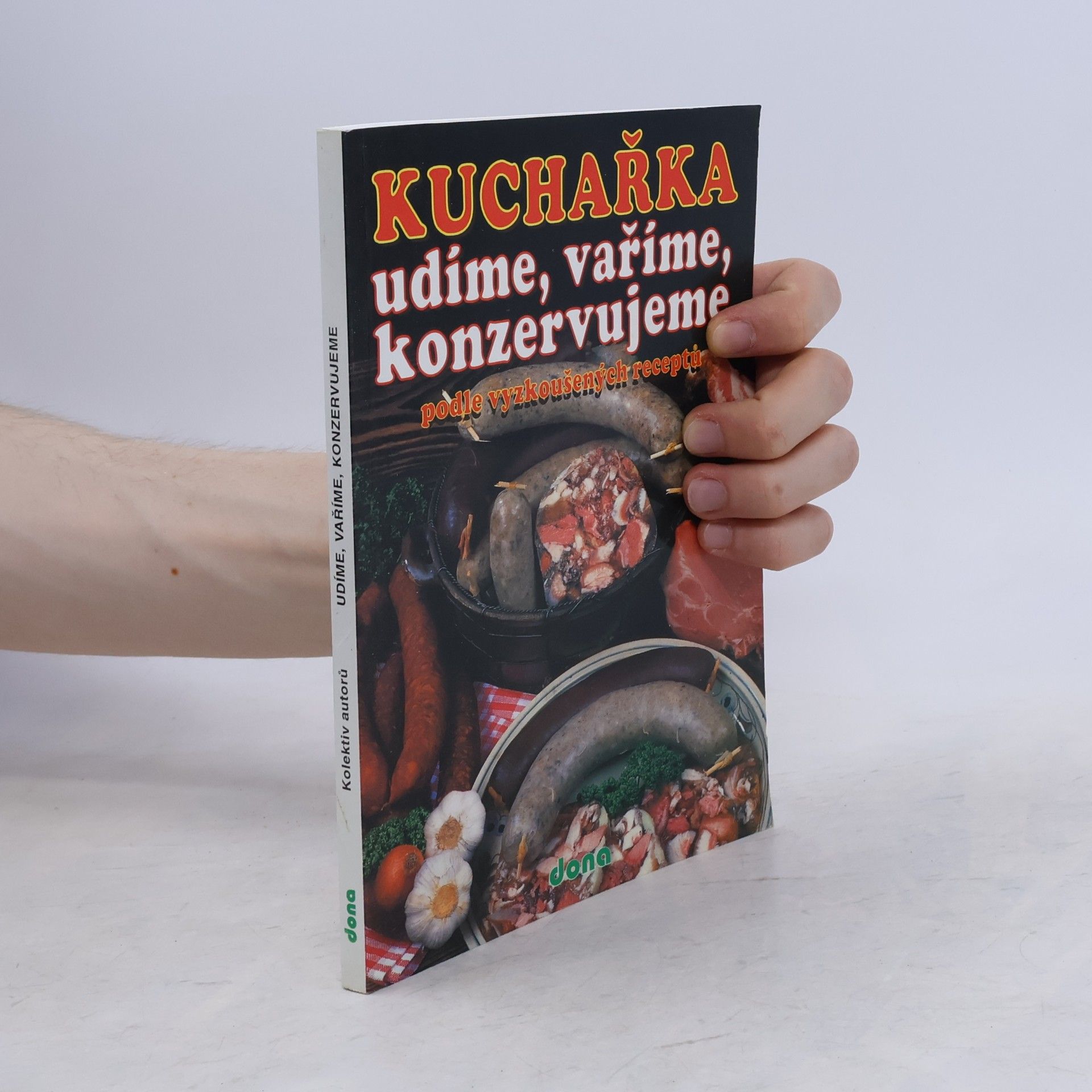 Vladimír Doležal Kuchařka : udíme, vaříme, konzervujeme podle vyzkoušených receptů