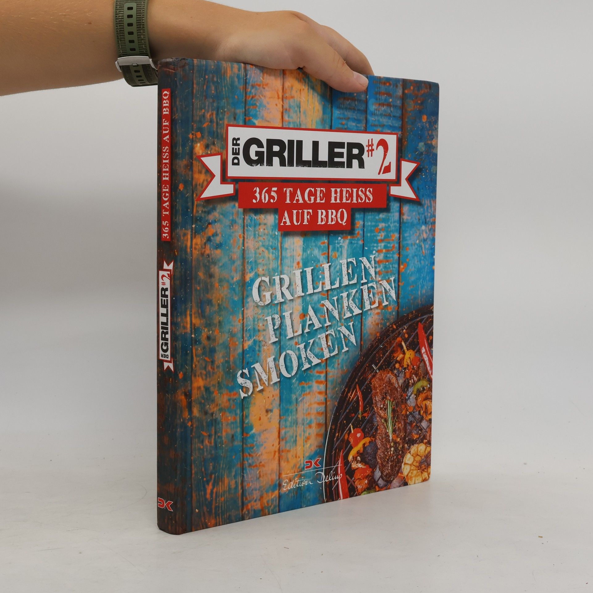 Autorenkollektiv Der Griller #2 - 365 Tage heiß auf BBQ