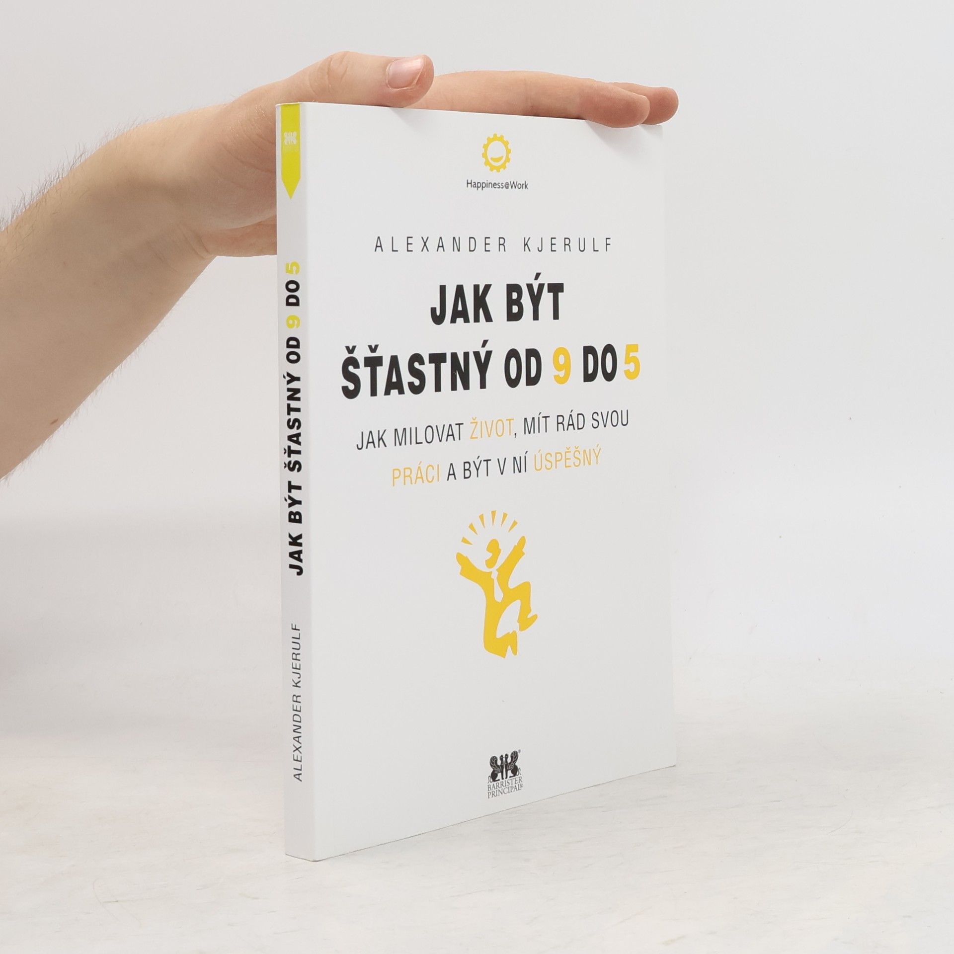 Alexander Kjerulf Jak být šťastný od 9 do 5