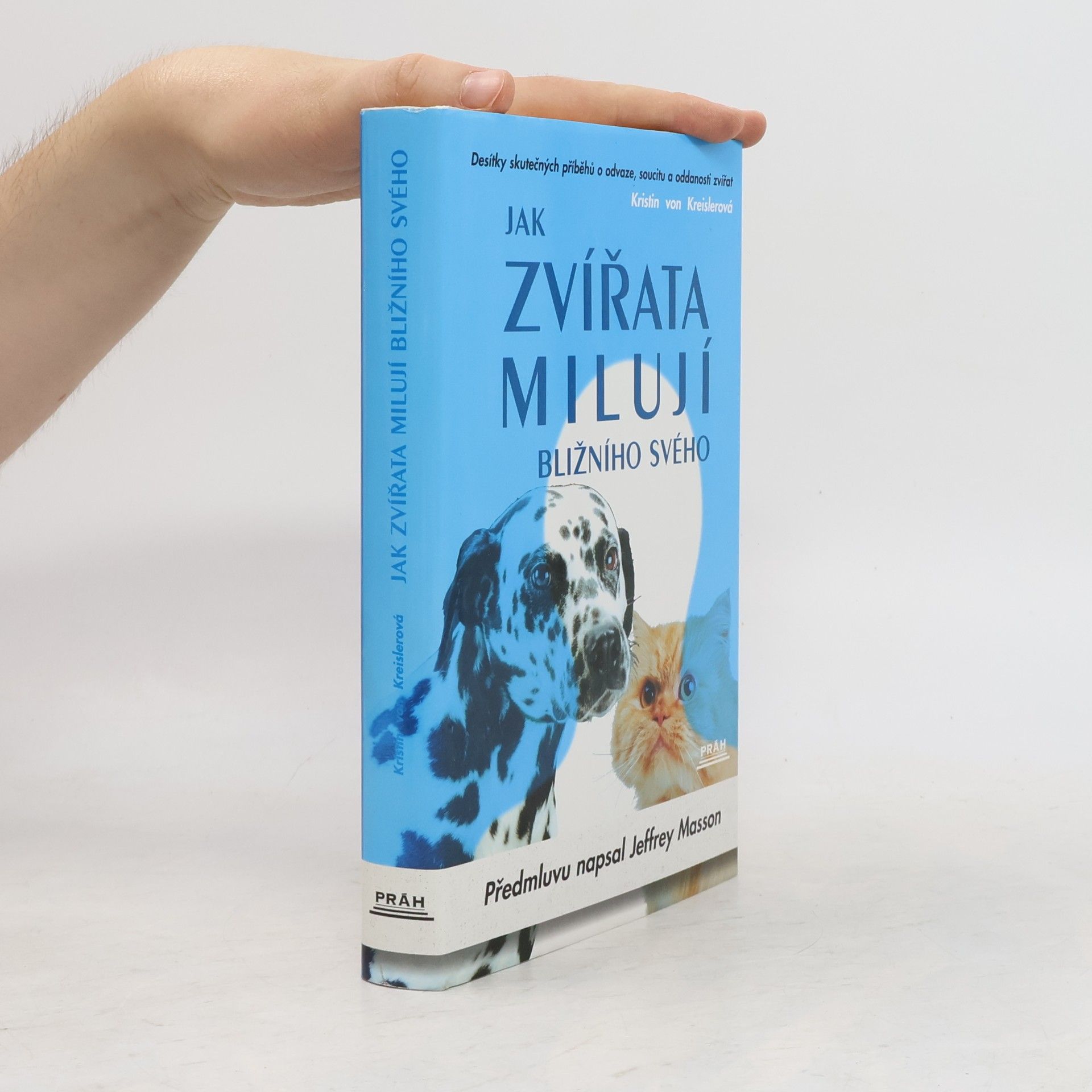 Kristin von Kreisler Jak zvířata milují bližního svého. Desítky skutečných příběhů o odvaze, soucitu a oddanosti zvířat