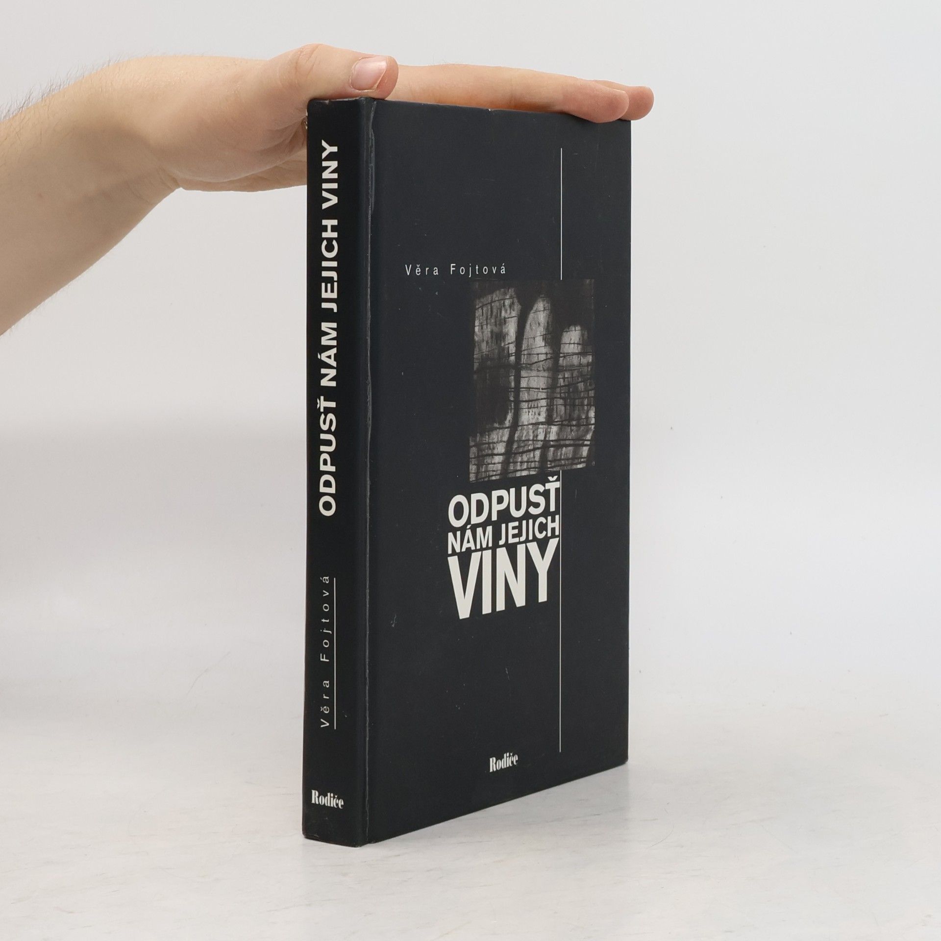 Věra Fojtová Odpusť nám jejich viny