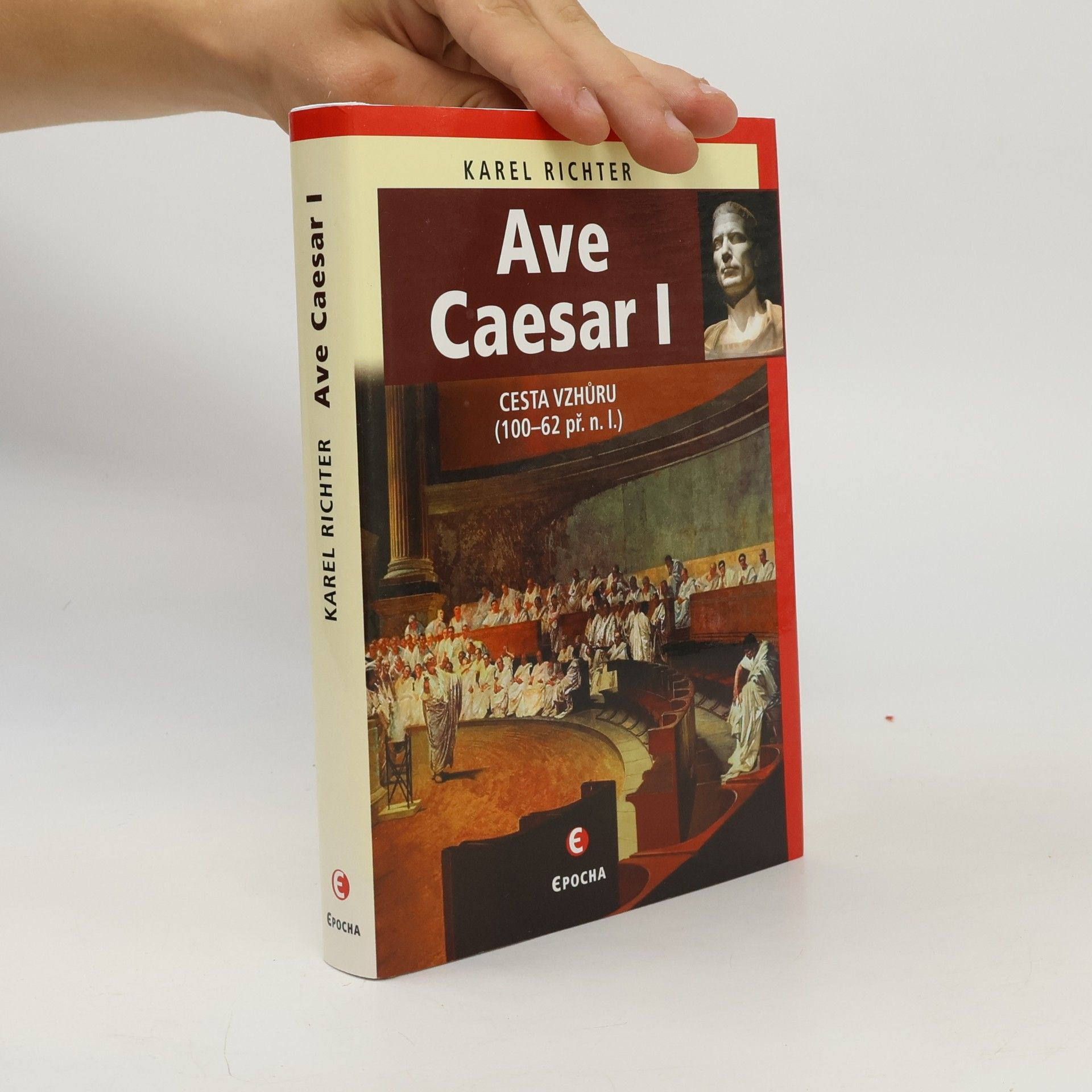 Karel Richter Ave Caesar I: Cesta vzhůru (100-62 př.n.l.)