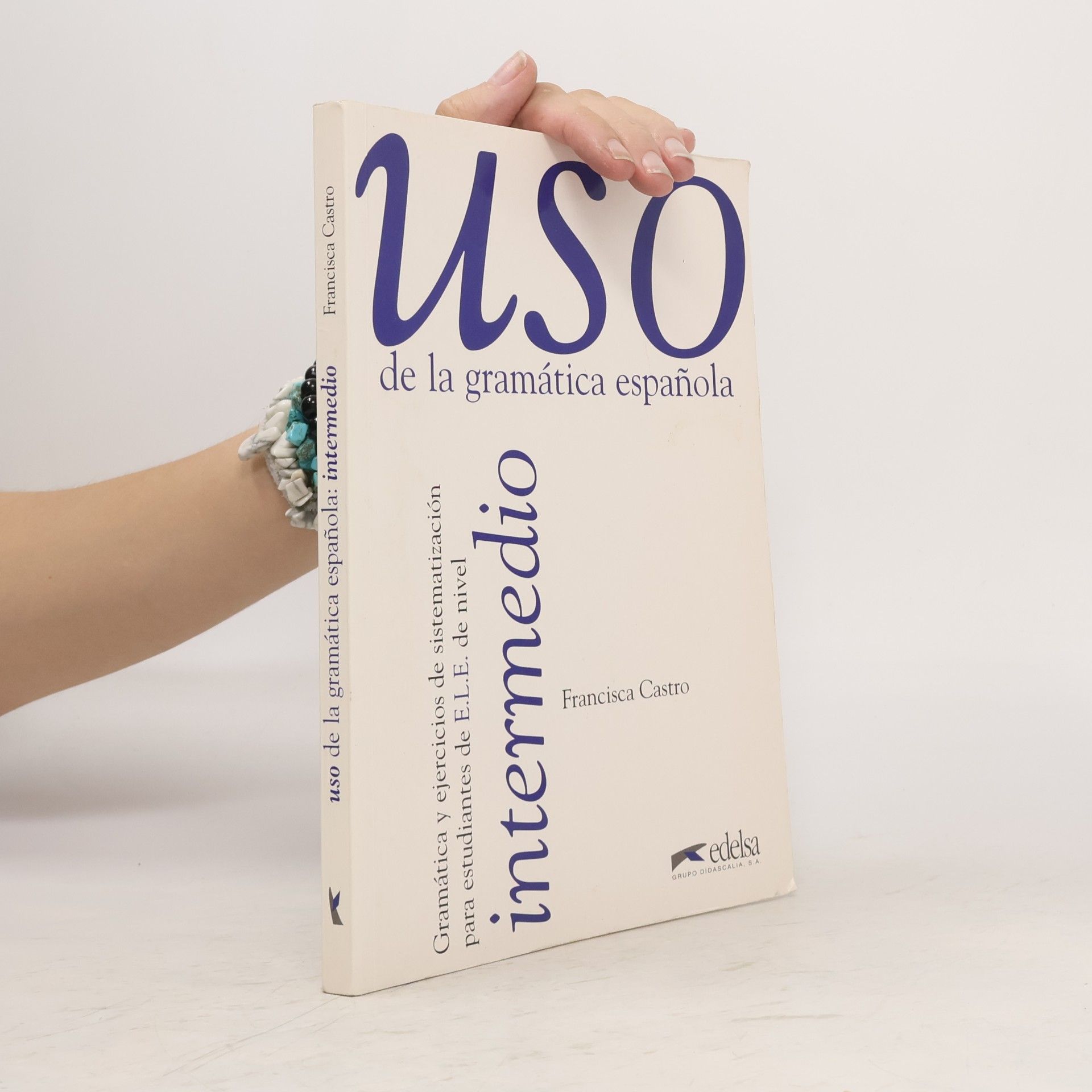 Francisca Castro Viudez Uso de la gramática española. Intermedio