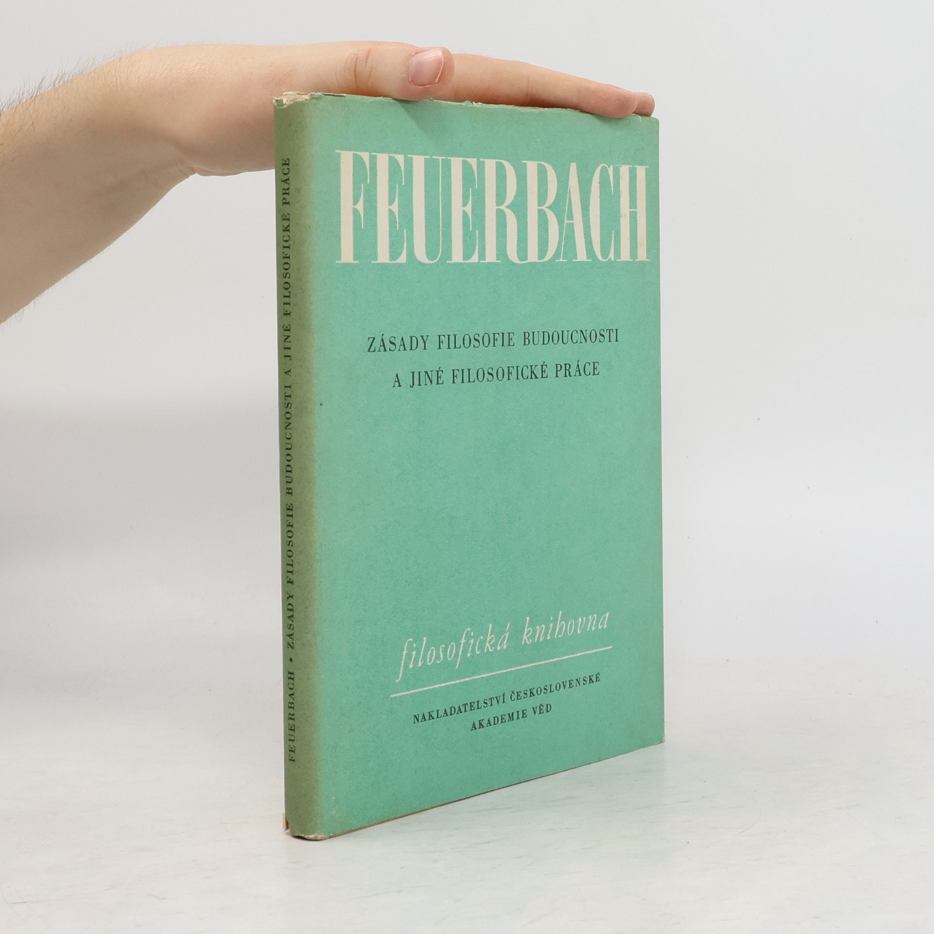 Ludwig Feuerbach Zásady filosofie budoucnosti a jiné filosofické práce